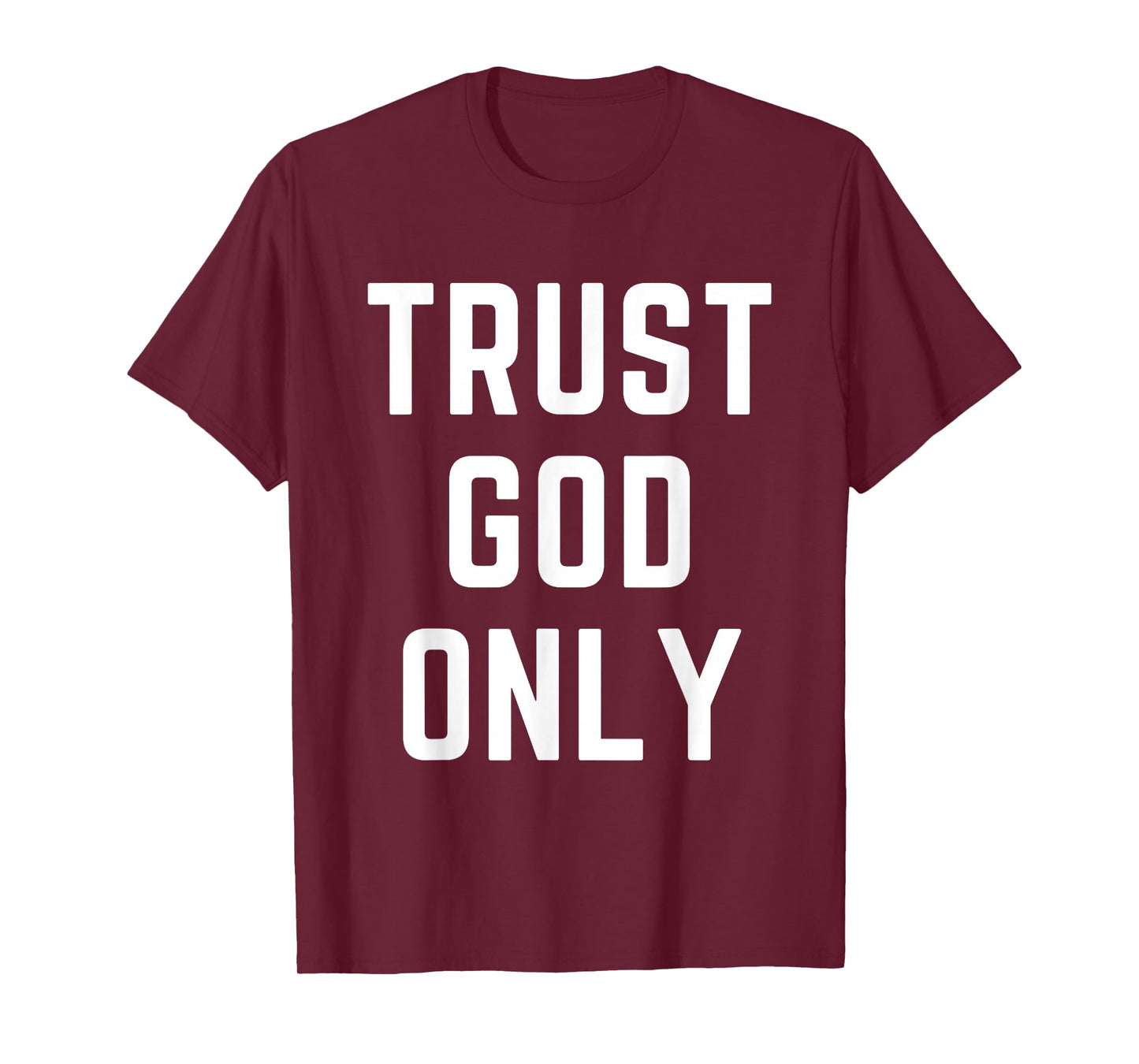 Trust God Only Christian Apparel Bible Verse Jesus T-Shirt