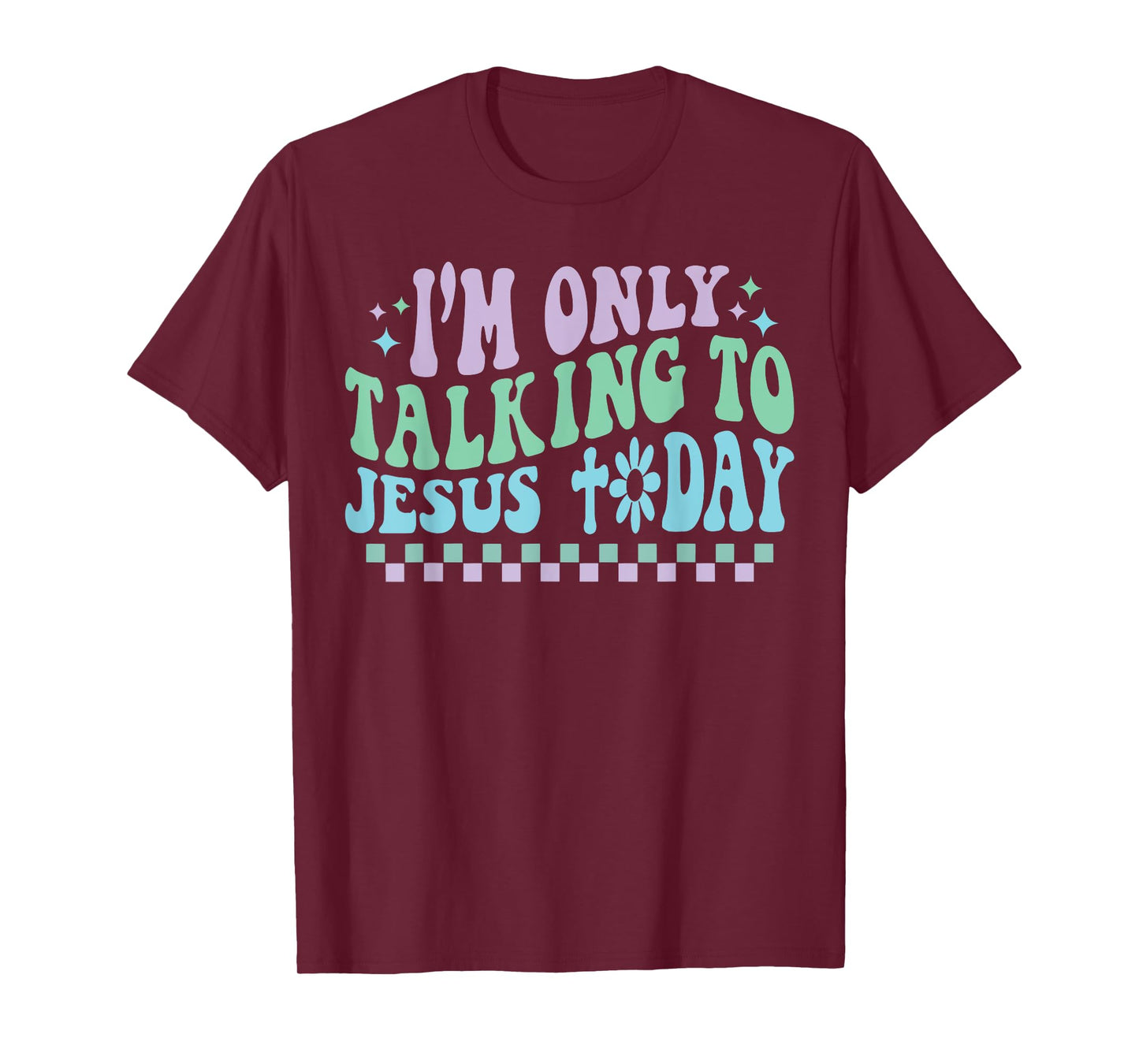 Groovy I'm Only Talking To Jesus Today Cross Christian T-Shirt