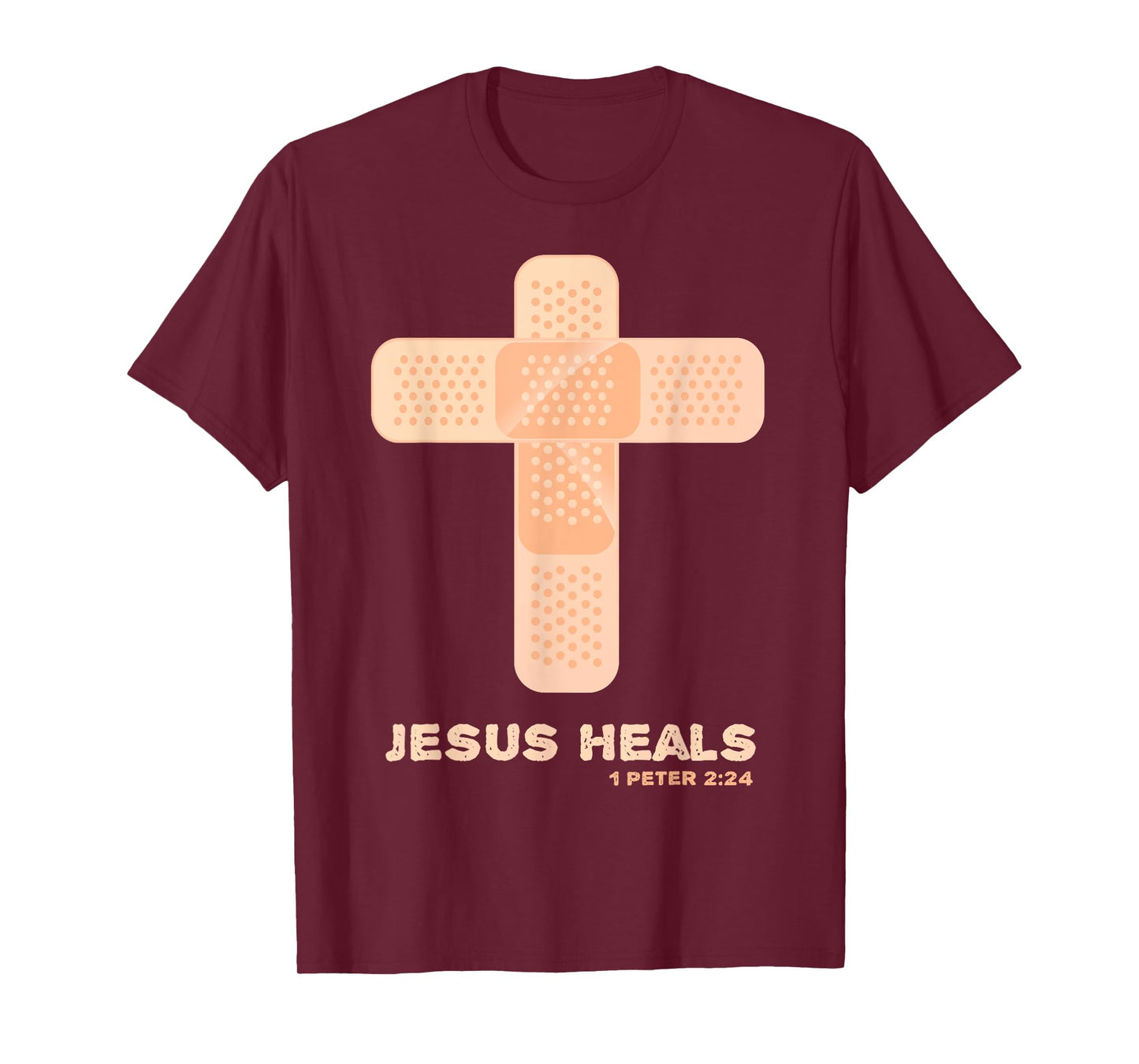 Jesus Heals - Christian Faith Healing Bible Verses 1 Peter 2 T-Shirt
