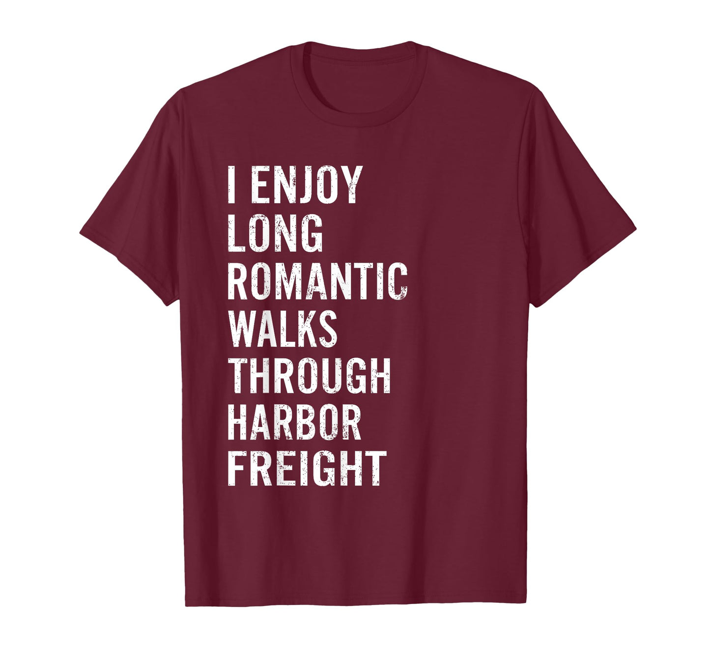 I Enjoy Long Romantic Walks Through Harbor Freight Funny T-Shirt