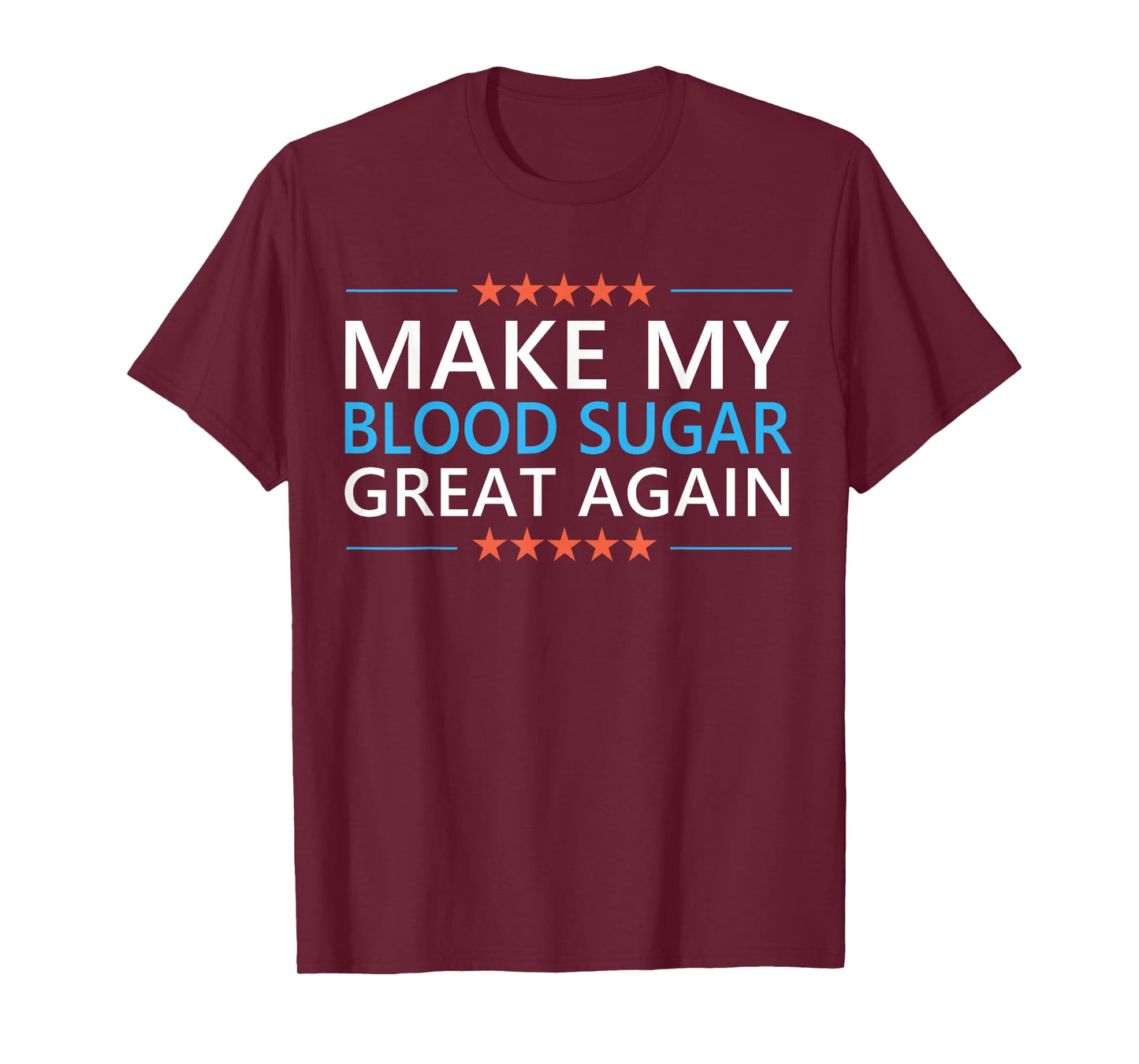 Make My Blood Sugar Great Again Diabetes Quote Type 1 2 Meme T-Shirt