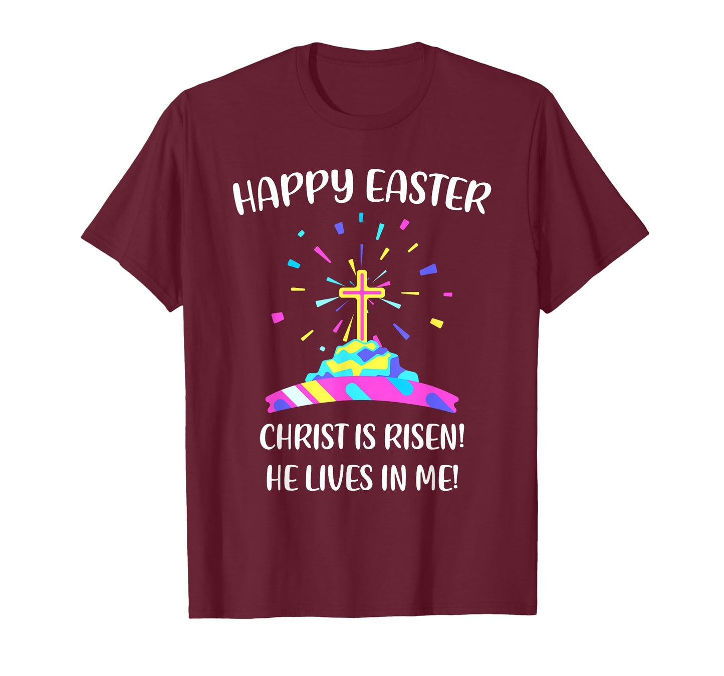 Happy Easter Christ is Risen He Lives in Me T-Shirt