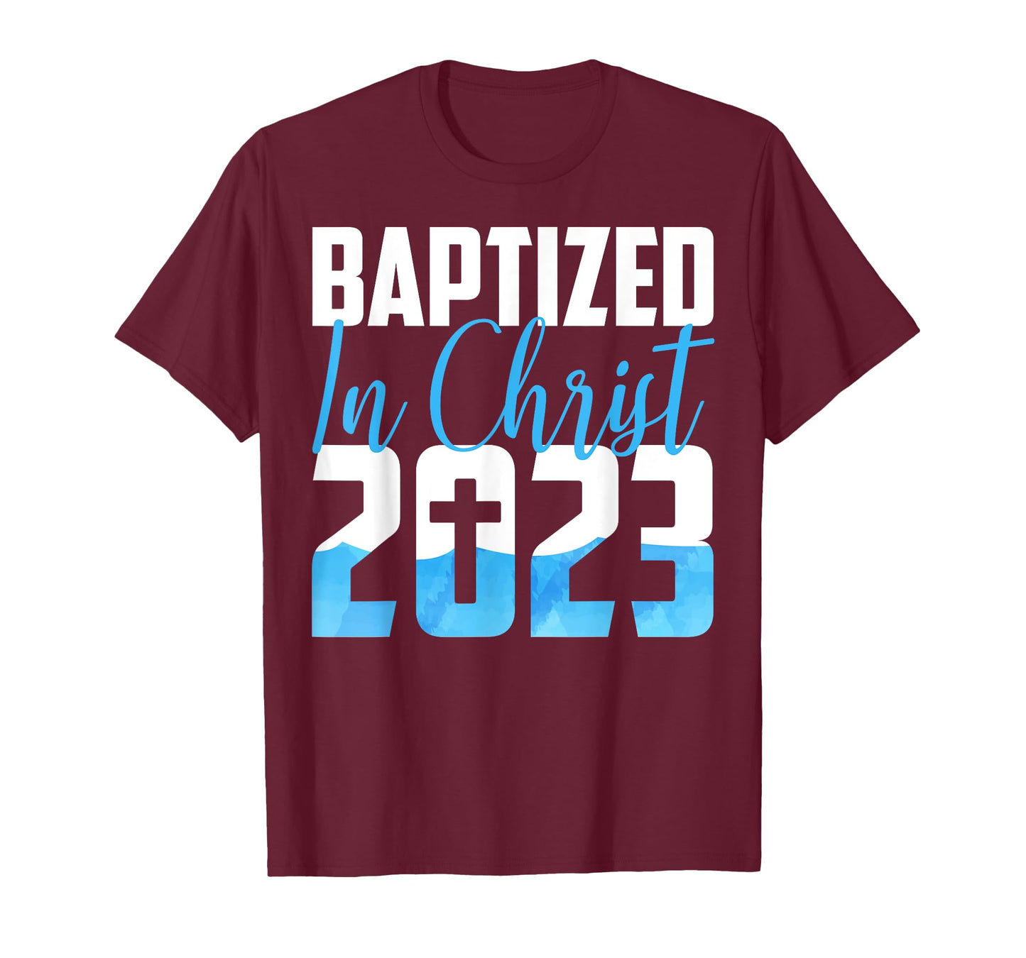 Baptized In Christ 2023 Water Baptism Church Group Faith Fun T-Shirt