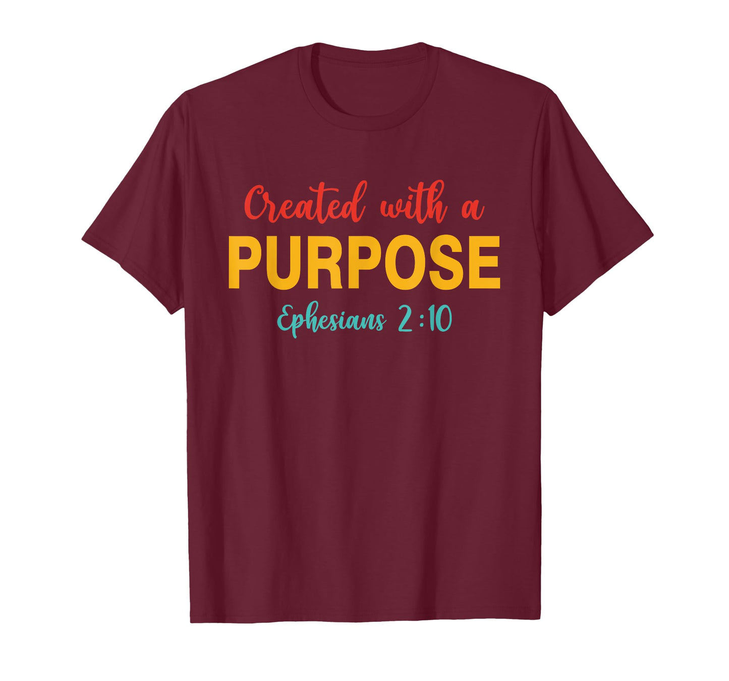 Created With A Purpose Ephesians 2:10 Quote T-Shirt