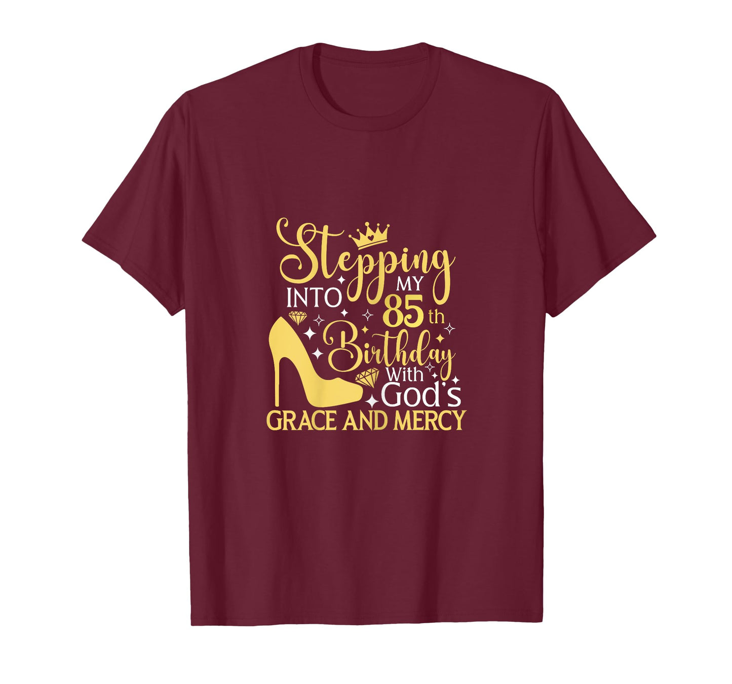 Stepping Into My 85th Birthday With Gods Grace And Mercy T-Shirt