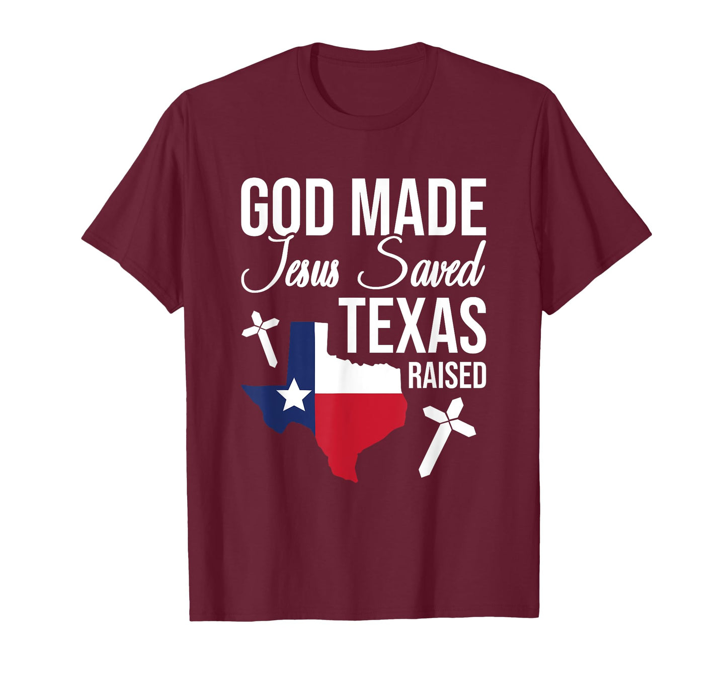 God Made Jesus Saved Texas Raised T-Shirt