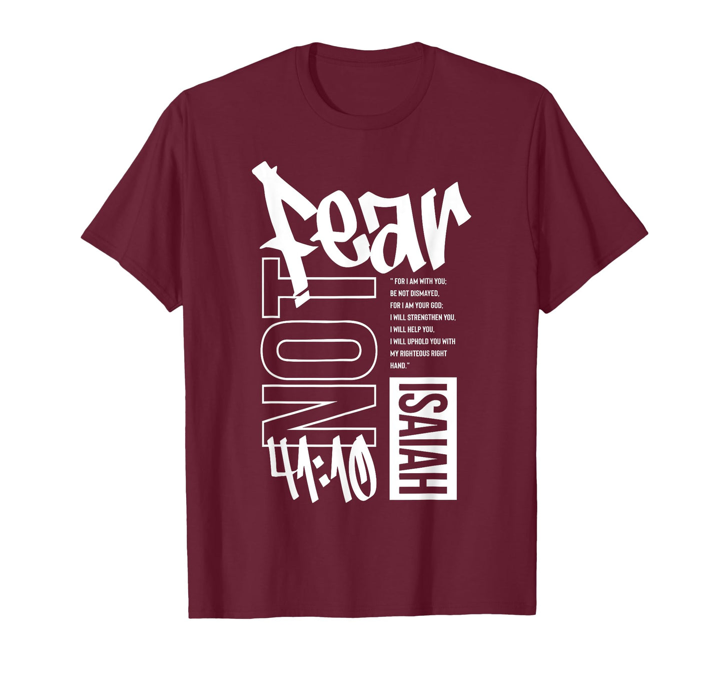 Fear Not, Faith Over Fear - Isaiah 41:10 T-Shirt