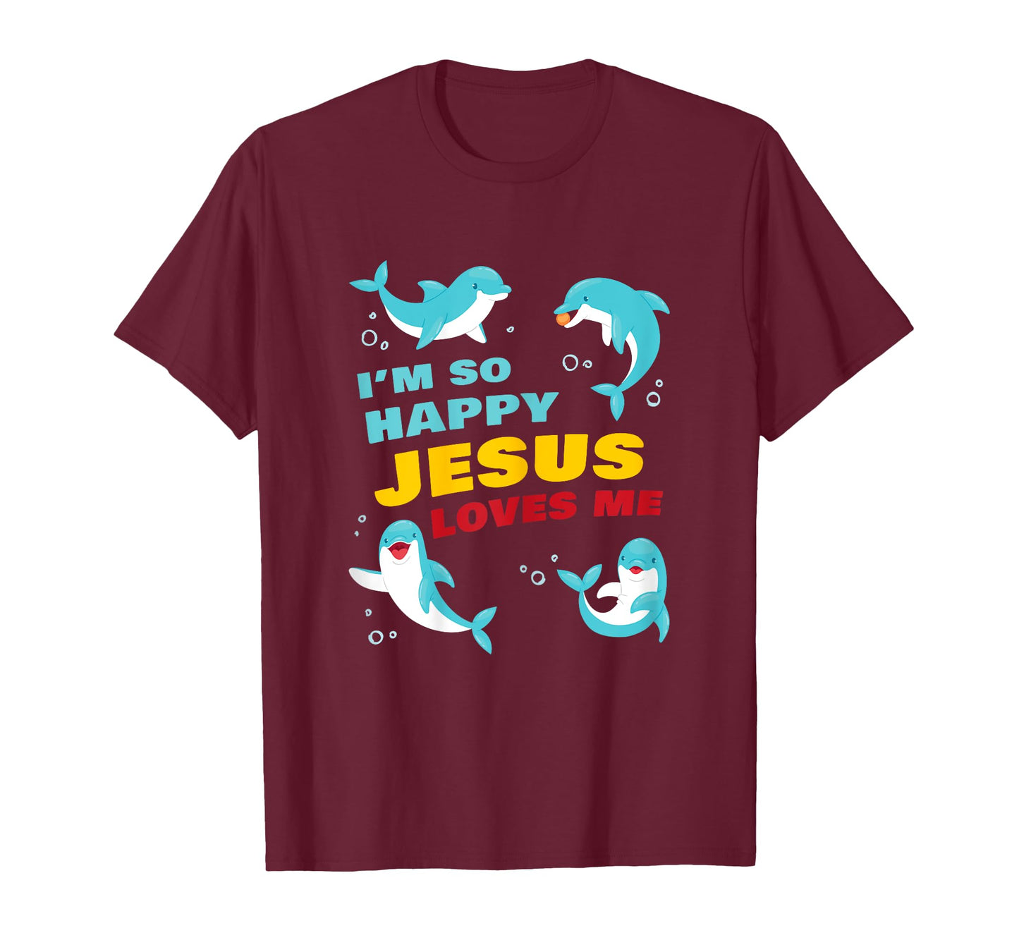 Dolphin Kids Faith – I’m So Happy Jesus Loves Me Christian T-Shirt