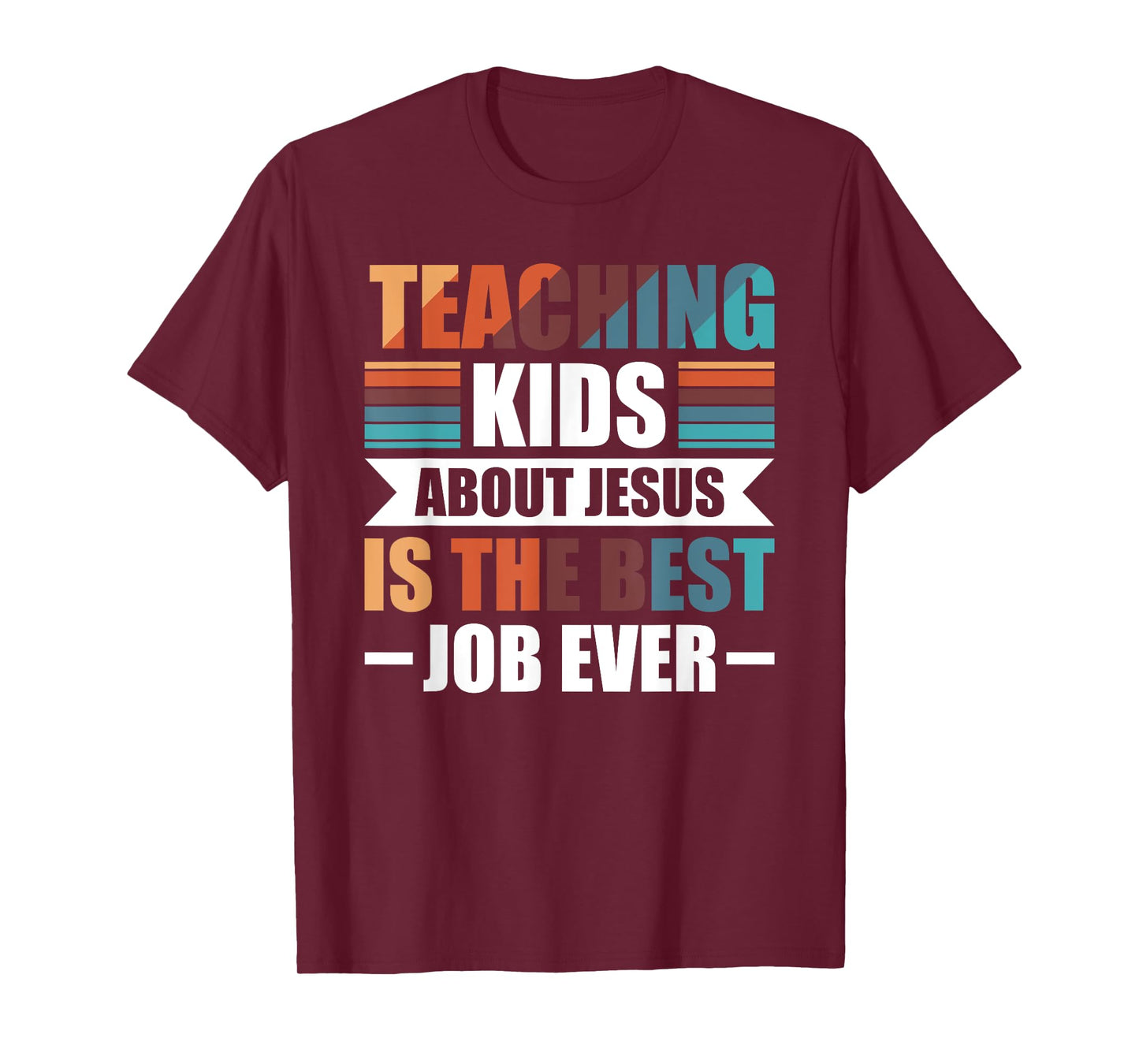 Teaching Kids About Jesus Is The Best Job Ever T-Shirt