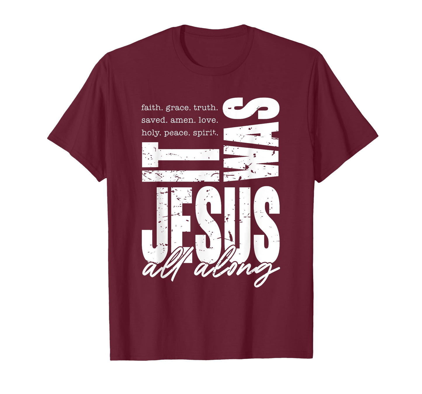 It Was Jesus All Along Spirit Christian Bible Verse Faith T-Shirt