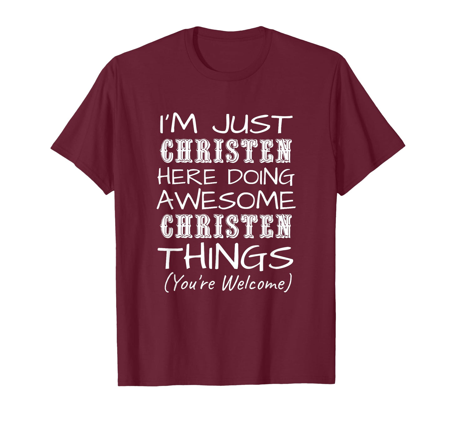 Just Christen Here Doing Christen Things First Name T-Shirt