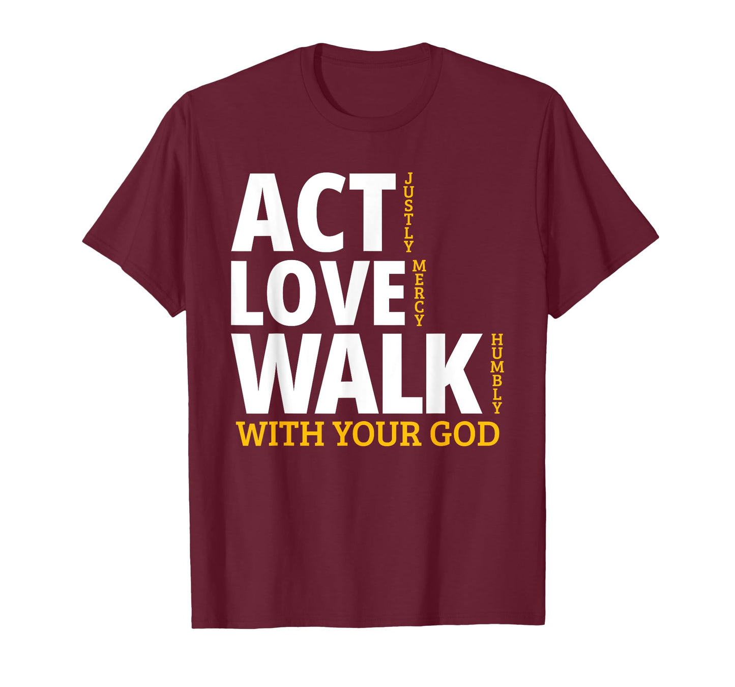 Act Justly Love Mercy Walk Humbly Micah 6:8 T-Shirt