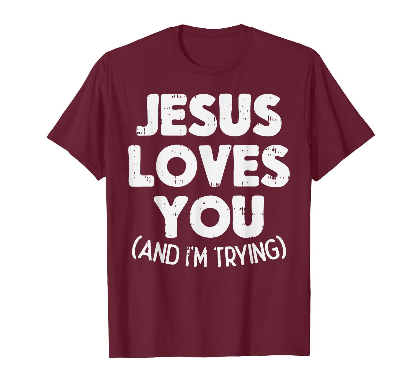 Jesus Loves Im Trying Funny God Faith Christian Gift T-Shirt