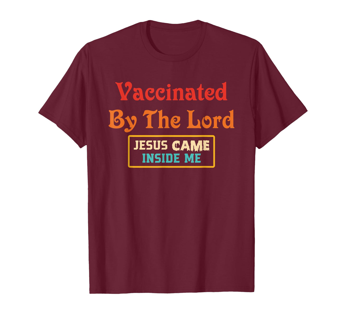 Vaccinated By The Lord Jesus Came Inside Me Retro T-Shirt