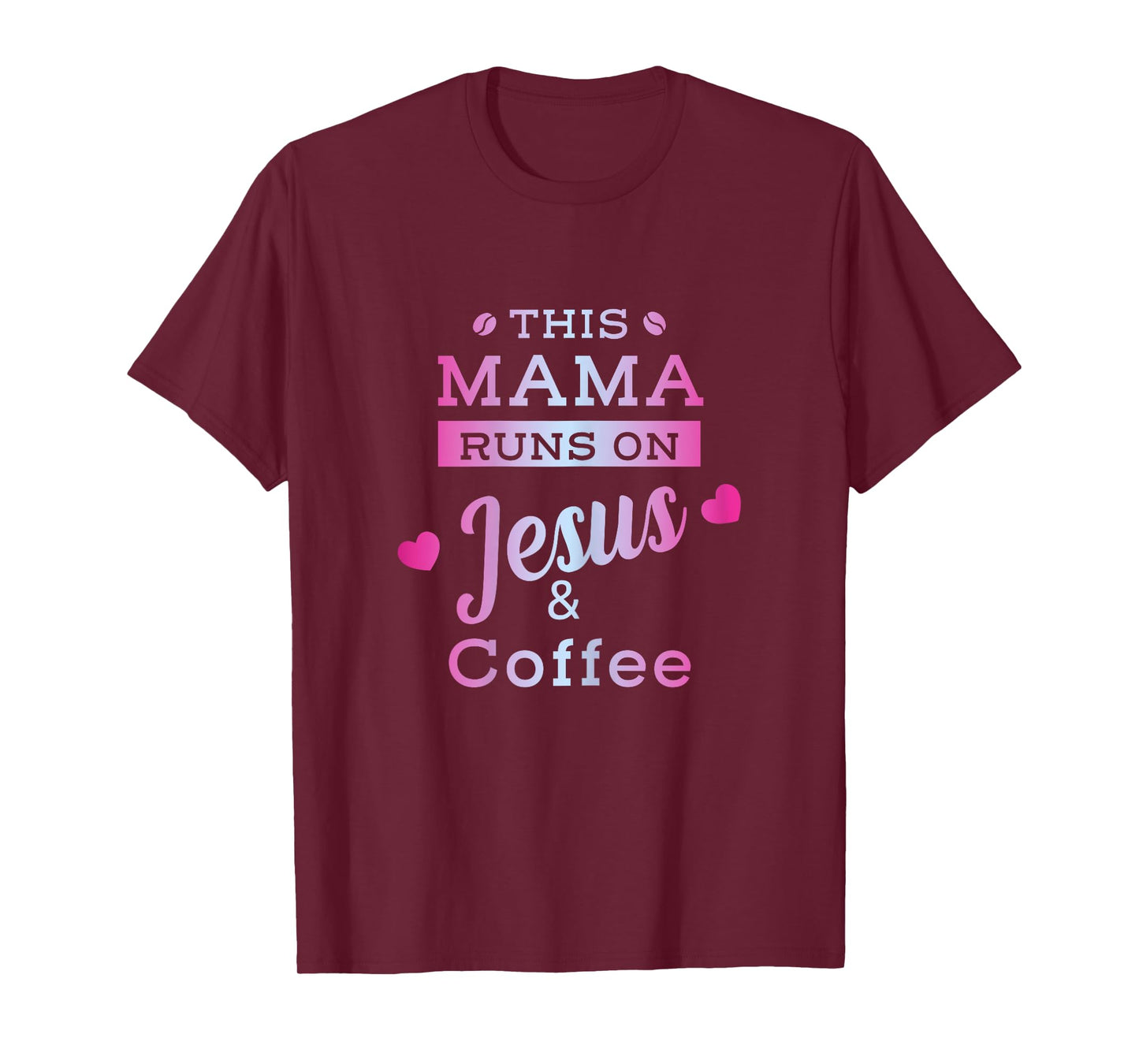 I Run on Coffee and Jesus Mom Mama Design T-Shirt