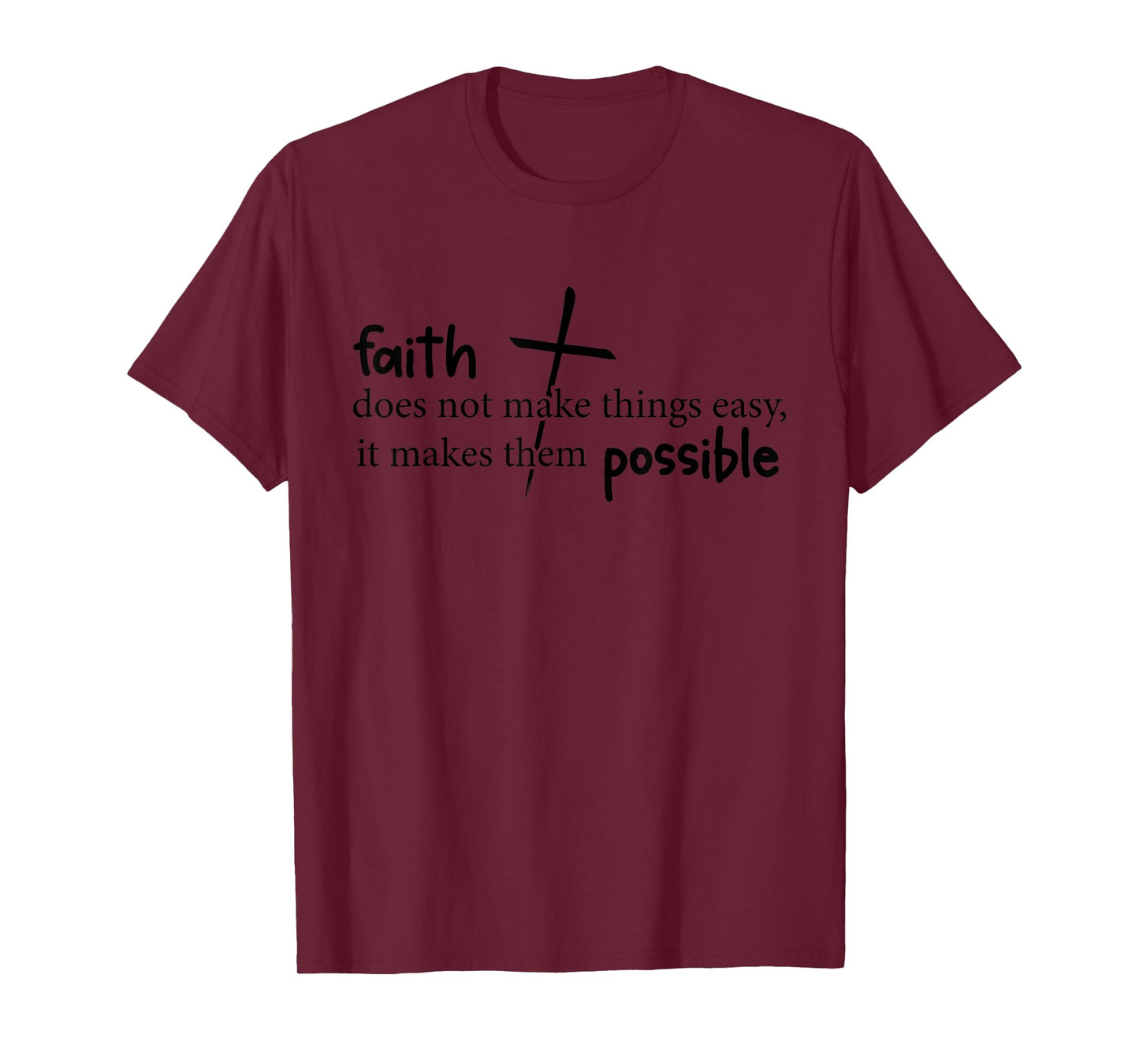 Faith Makes Things Possible Christian - Faith Encouragement T-Shirt