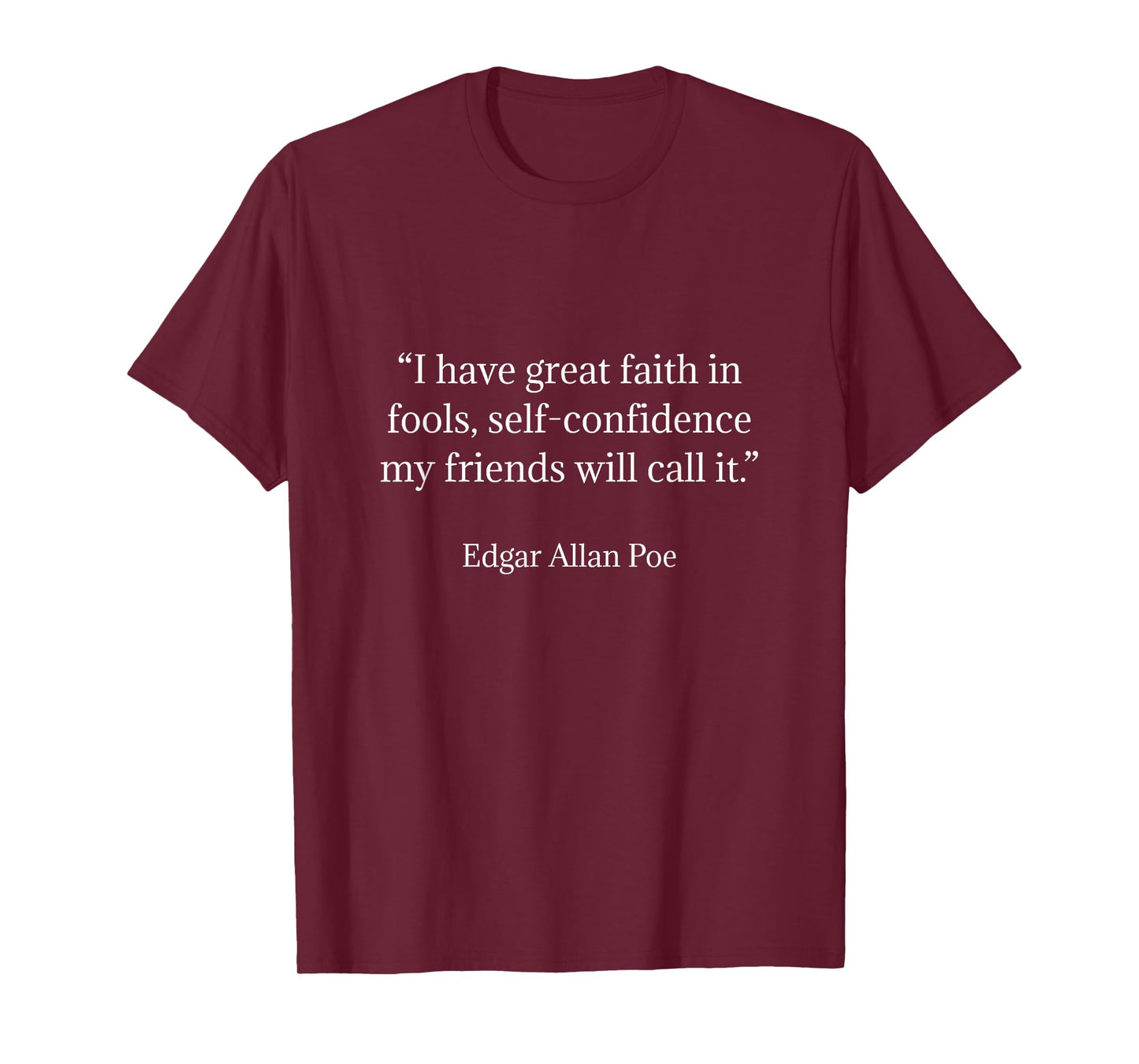 Edgar Allan Poe Shirt I Have Faith in Fools Quote T-Shirt