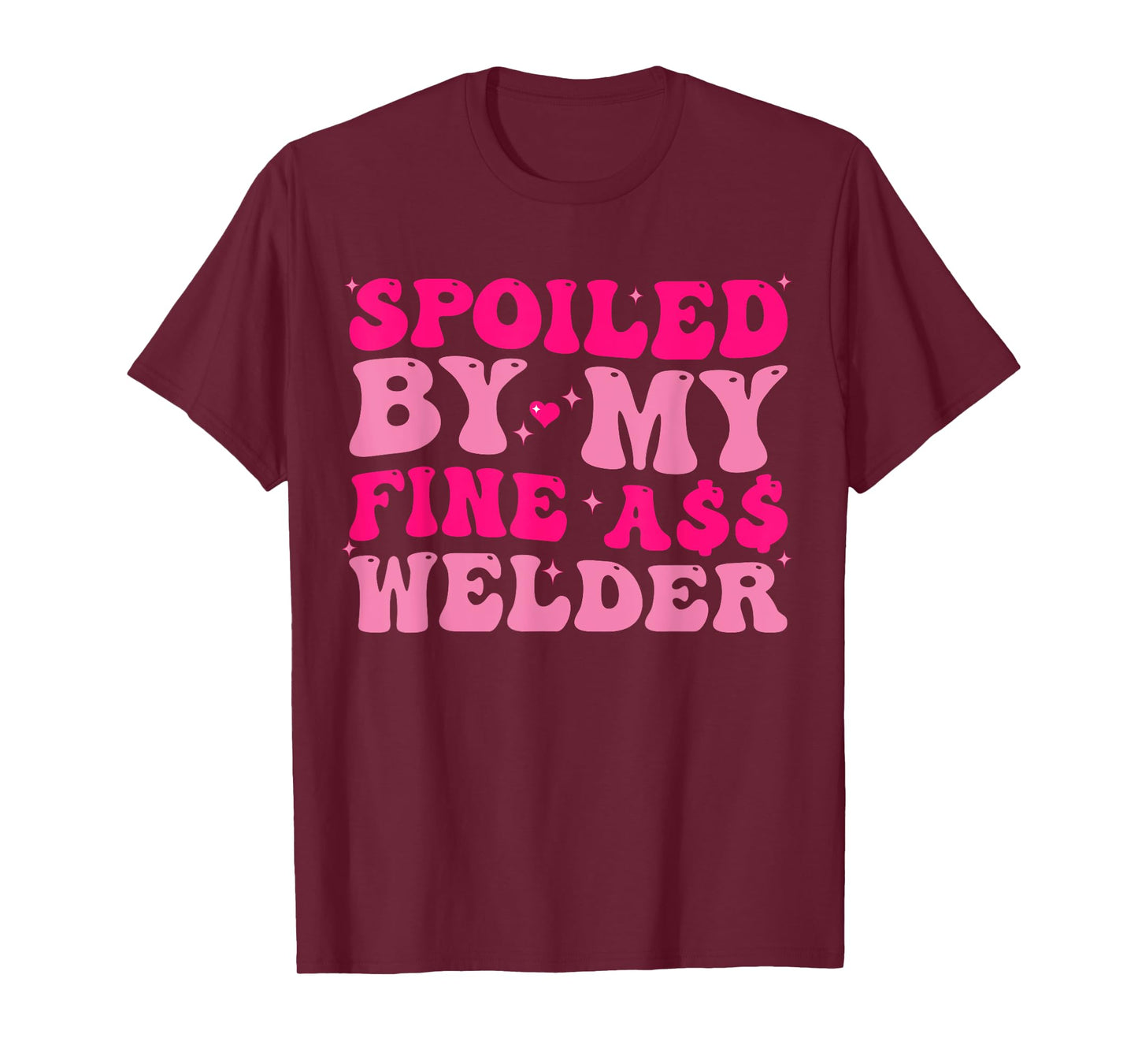 Spoiled By My Fine Ass Welder Welder's Wife Girlfriend Humor T-Shirt