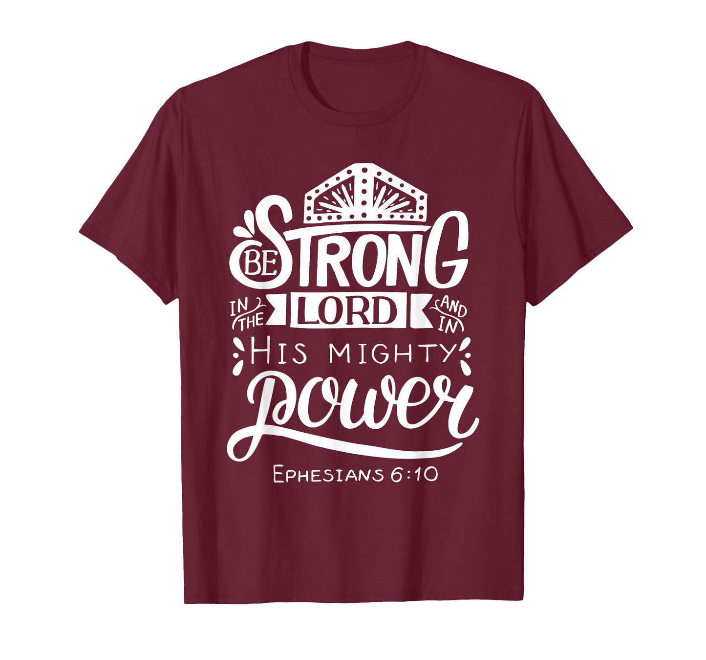 Be Strong In The Lord Bible Verse T-Shirt
