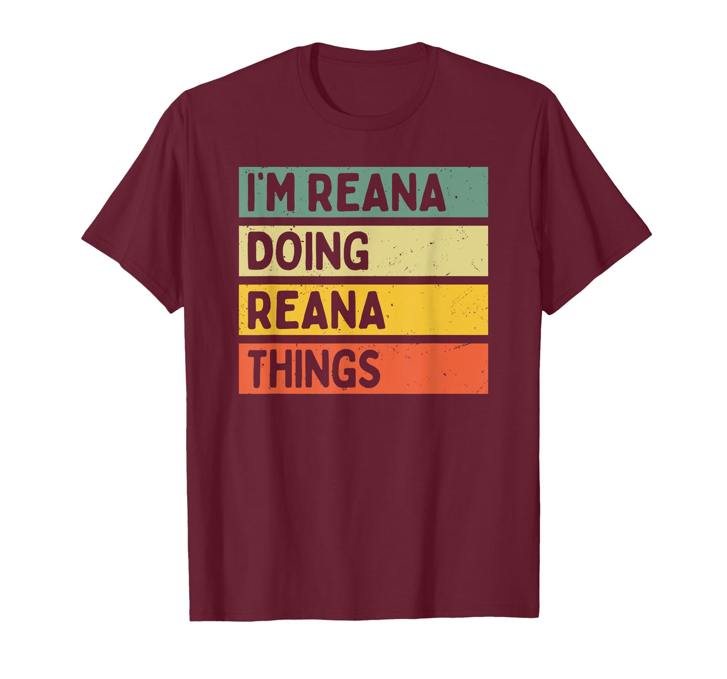 I'm Reana Doing Reana Things Funny Personalized Quote T-Shirt
