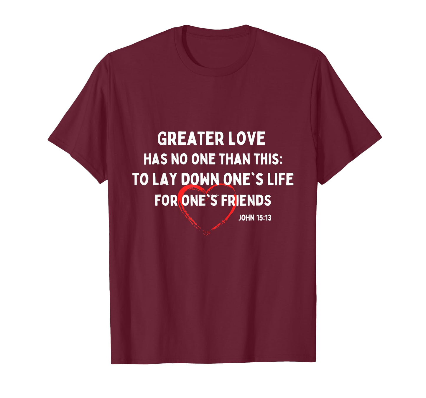 Greater Love Has No One Christian Bible Verse John 15:13 T-Shirt
