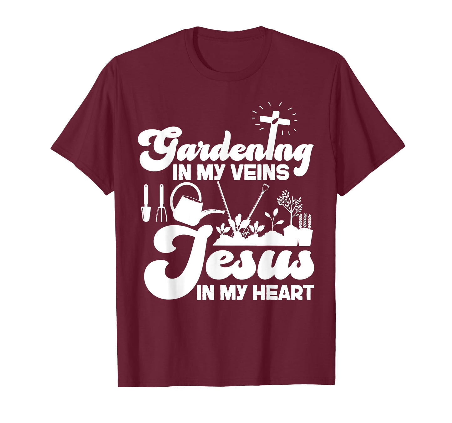 Plant Lover Gardening Jesus Faith Christian Gardening In My T-Shirt
