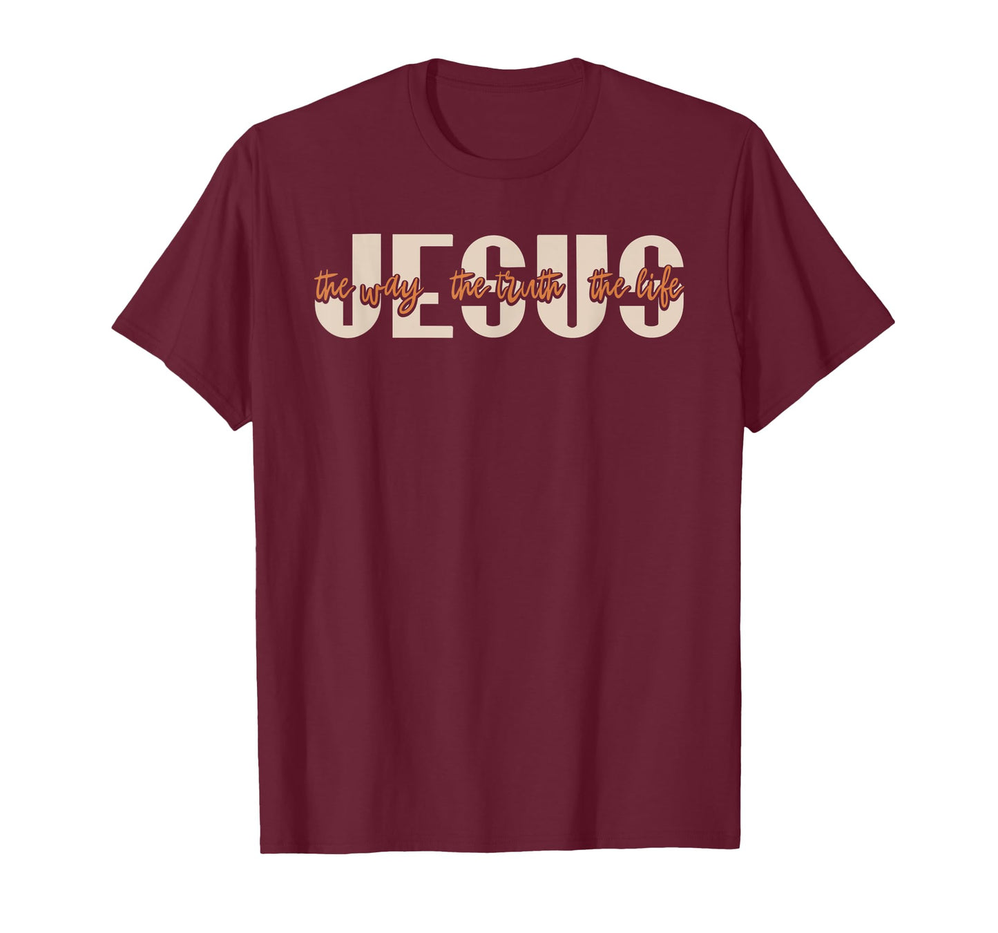 JESUS The Way The Truth The Life Christian Faith T-Shirt