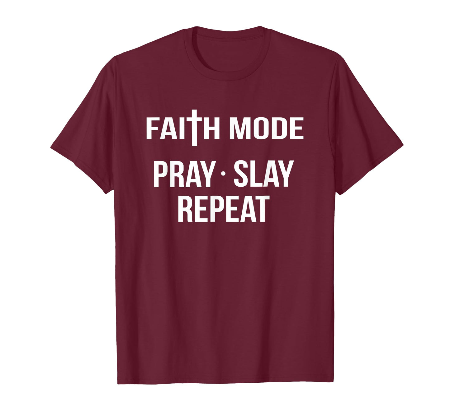 Faith Mode Pray Slay Repeat Spiritual Christian Jesus God T-Shirt
