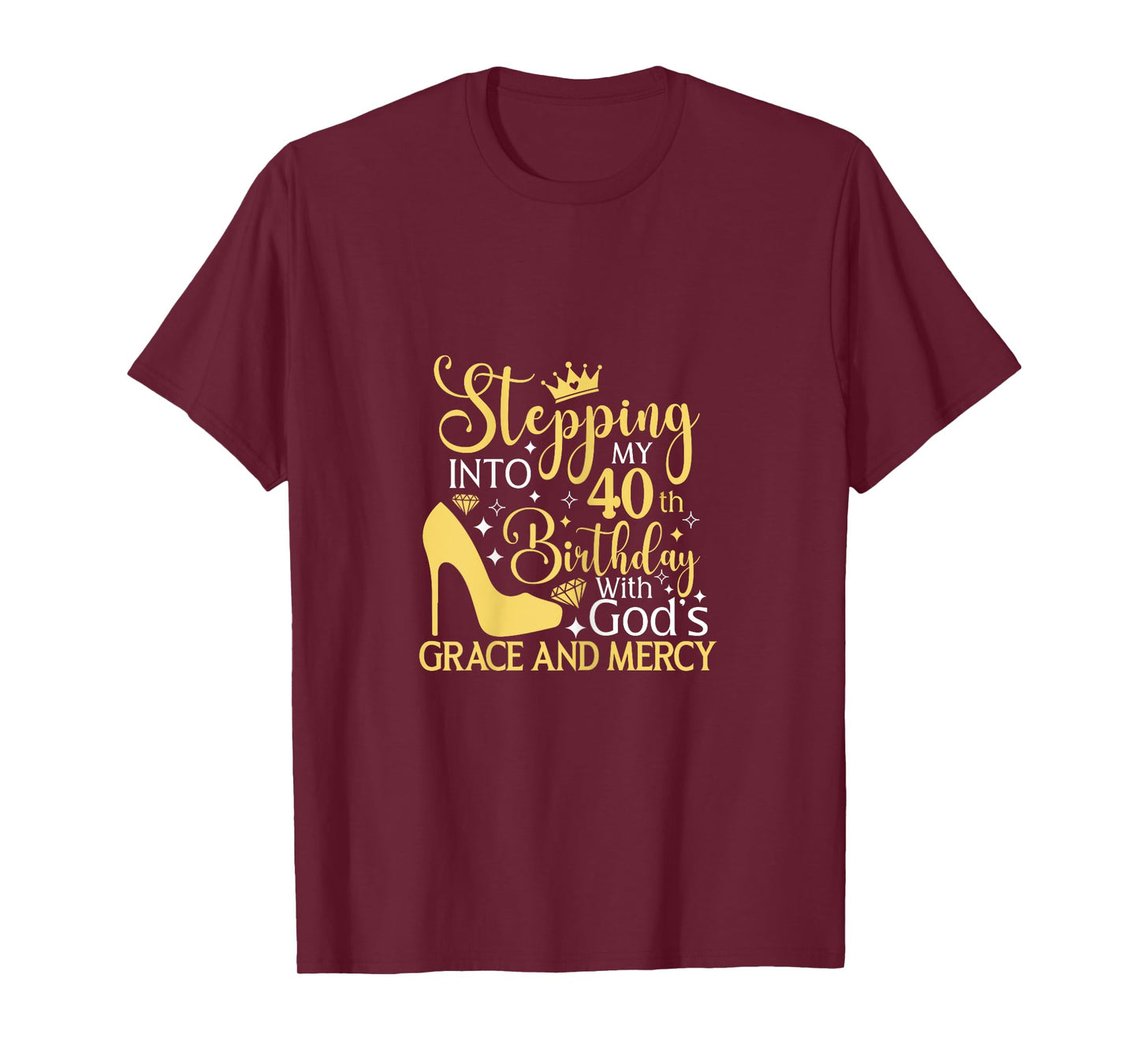 Stepping Into My 40th Birthday With Gods Grace And Mercy T-Shirt