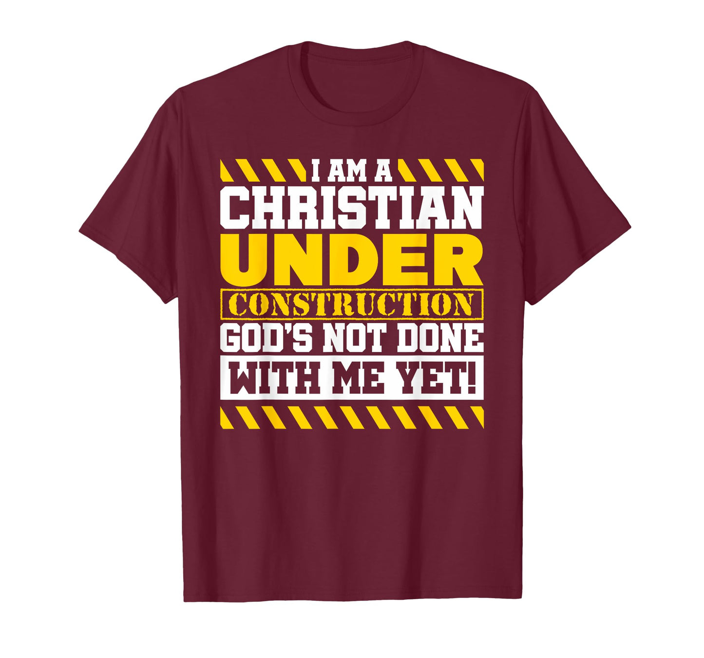 Funny Christian Under Construction God's Not Done With Me T-Shirt