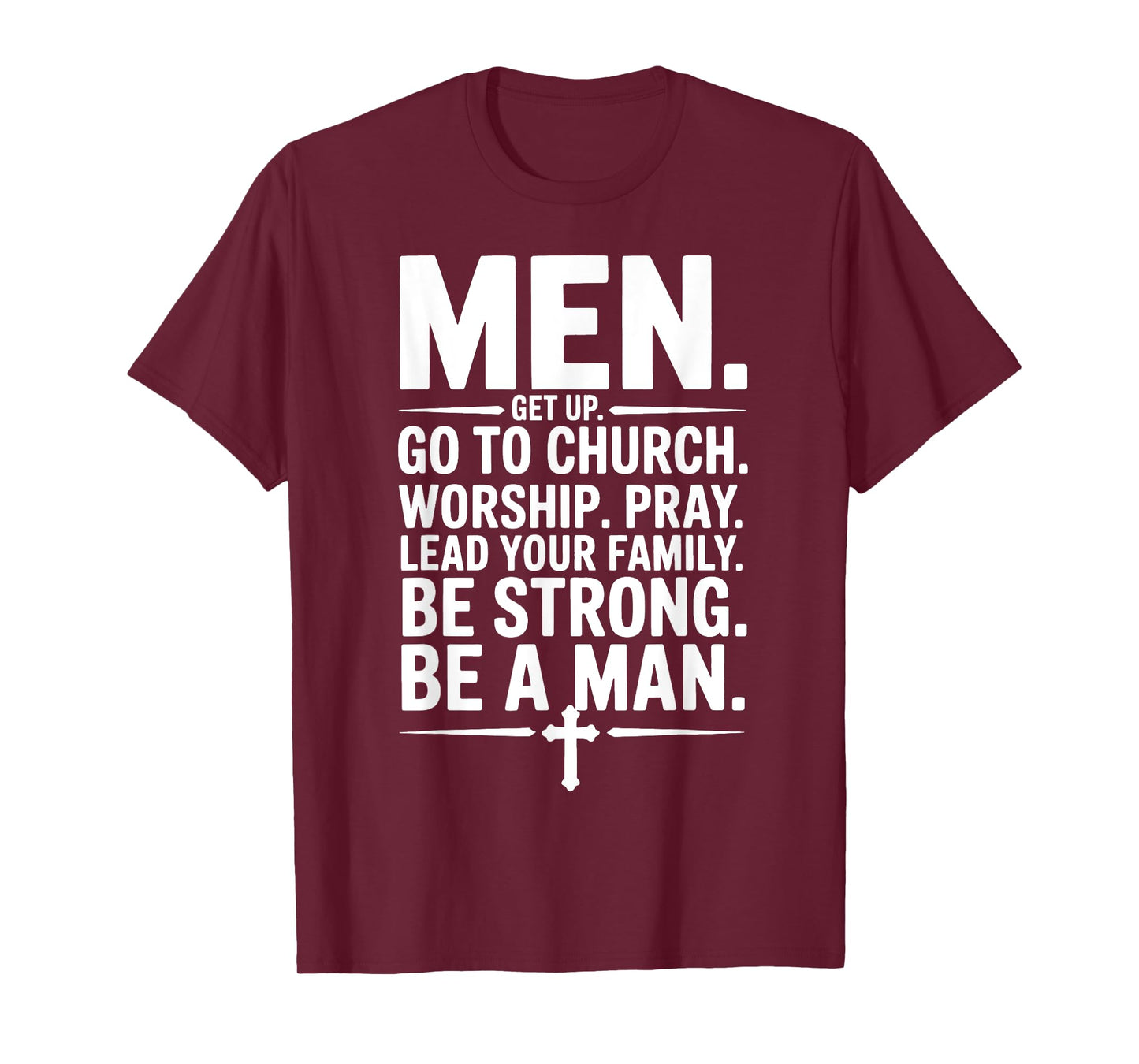 Men Get Up Go To Church Worship Pray Lead Your Family Be T-Shirt