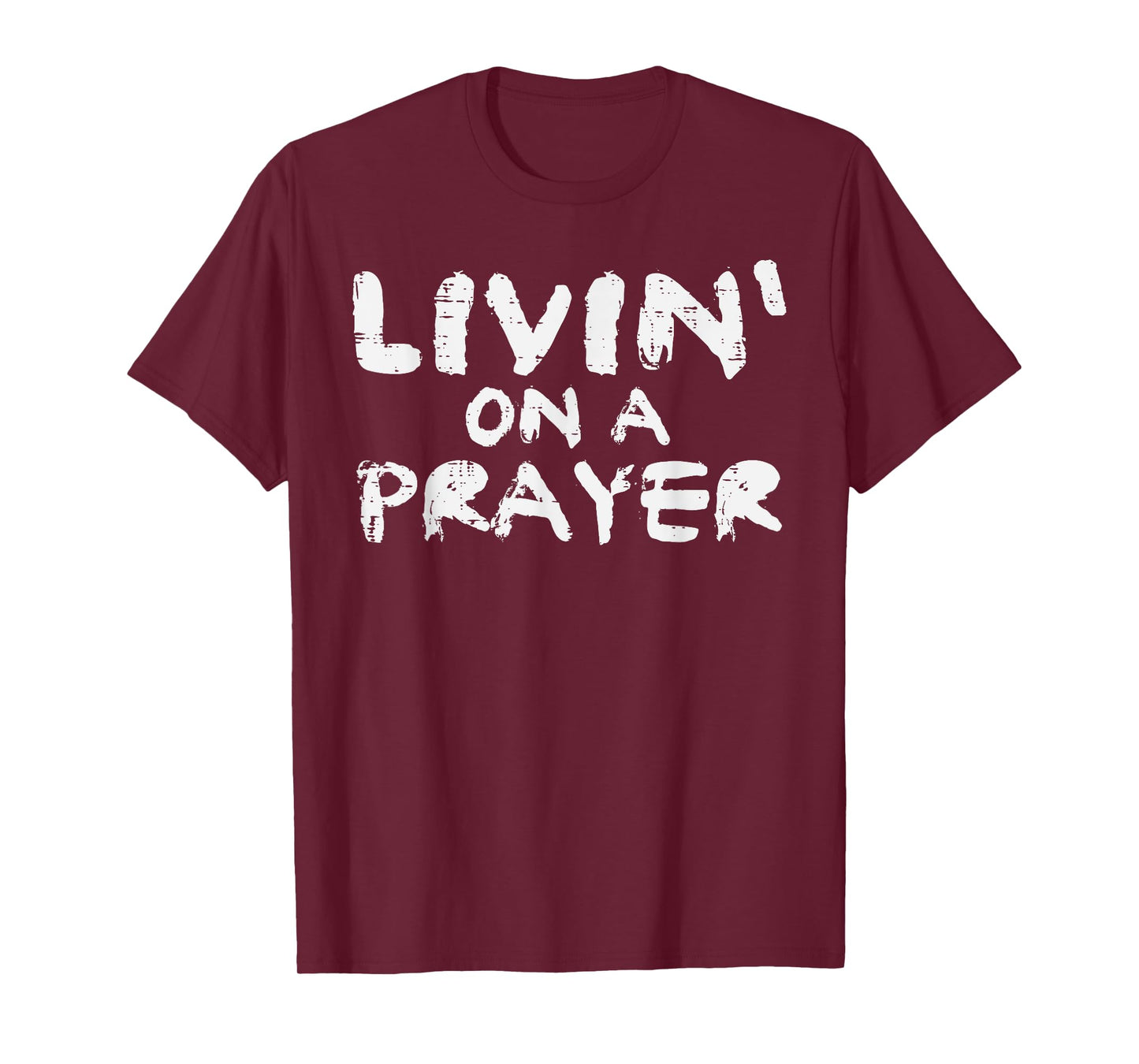 Livin On Prayer God Jesus Religious Christian Men Women Kids T-Shirt