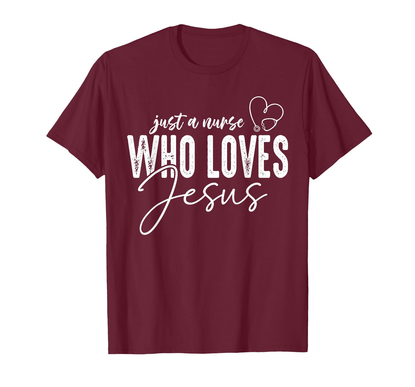 Just a Nurse Who Loves Jesus Funny Christian Faith Medical T-Shirt