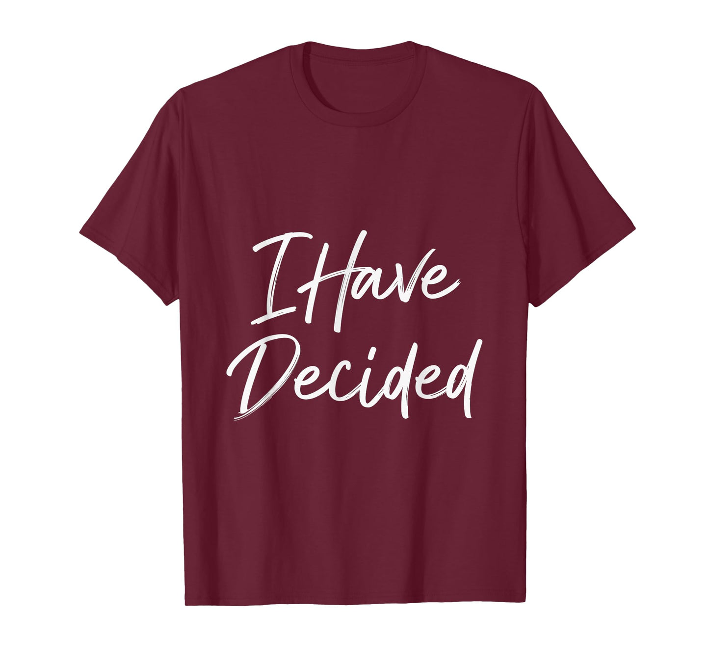 I Have Decided Christian Faith Inspirational Quotes T-Shirt