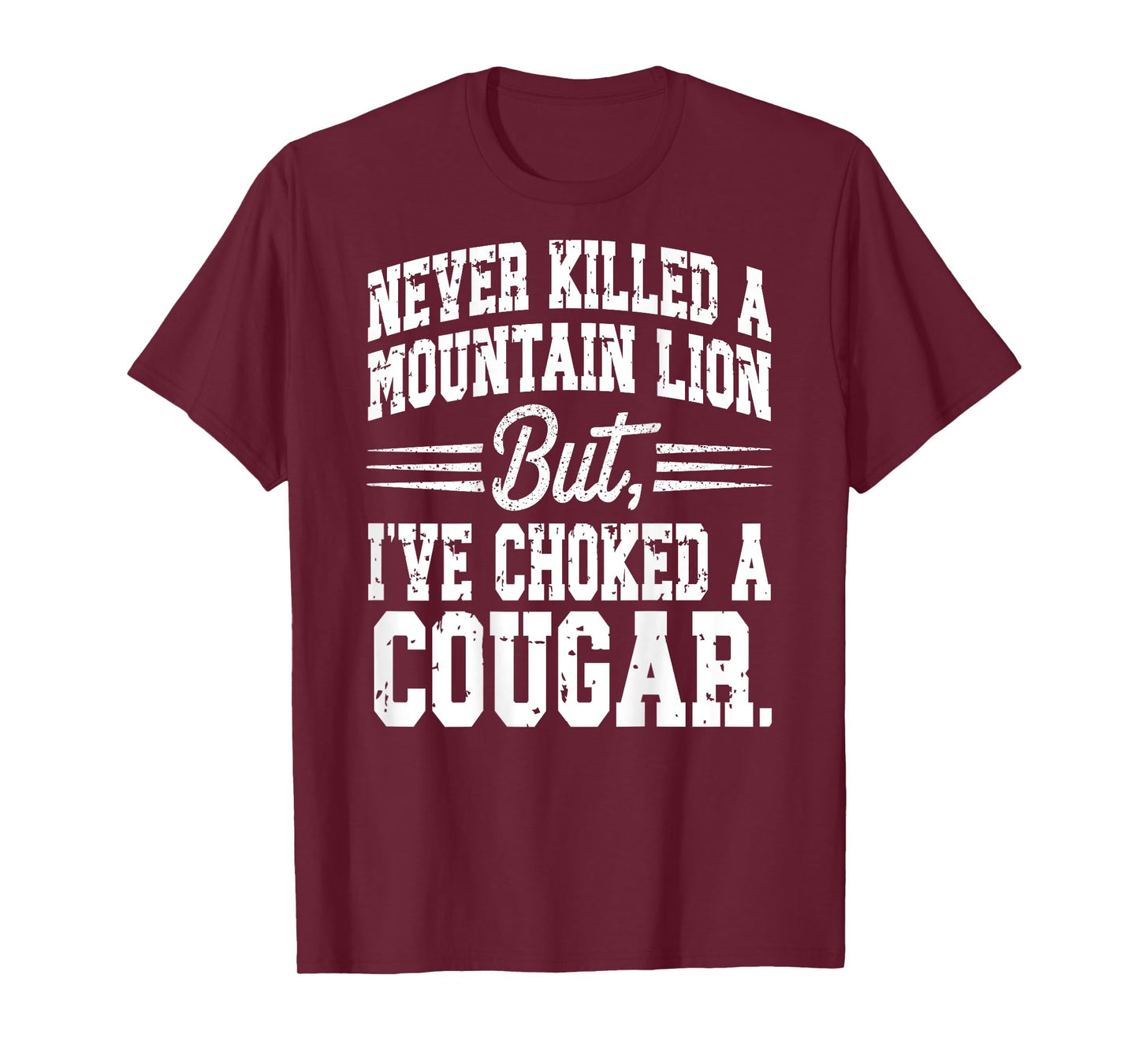 Cougar Joke Saying Never Killed a Mountain Lion - On Back T-Shirt