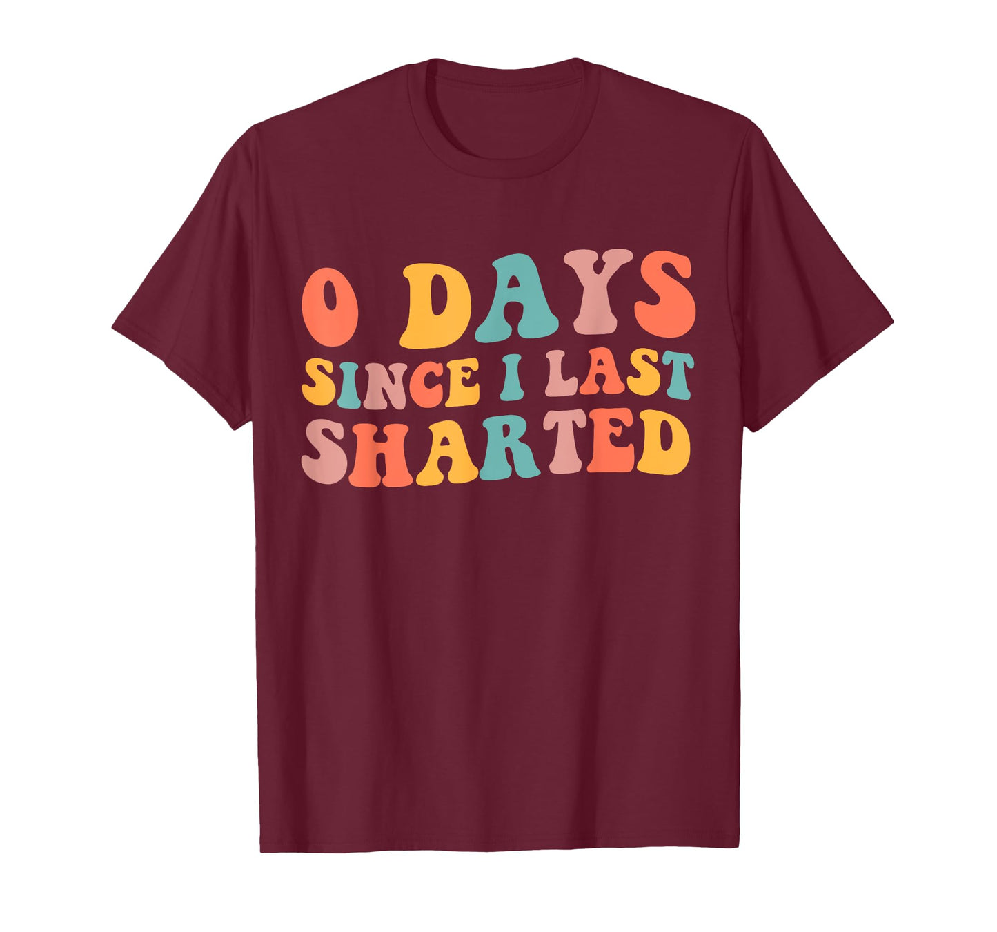 0 Days Since I Last Sharted Embarrassing Humor Sharting T-Shirt