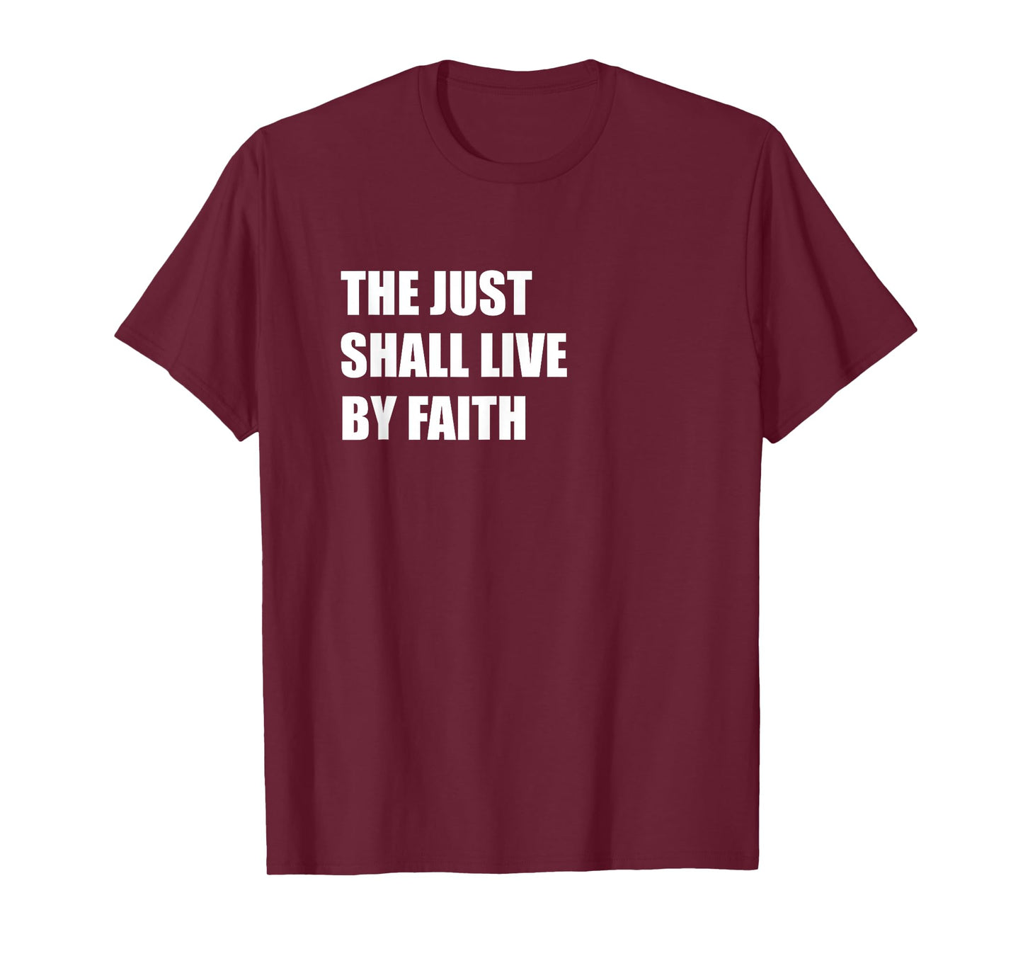 The JUST Shall Live by Faith T-Shirt