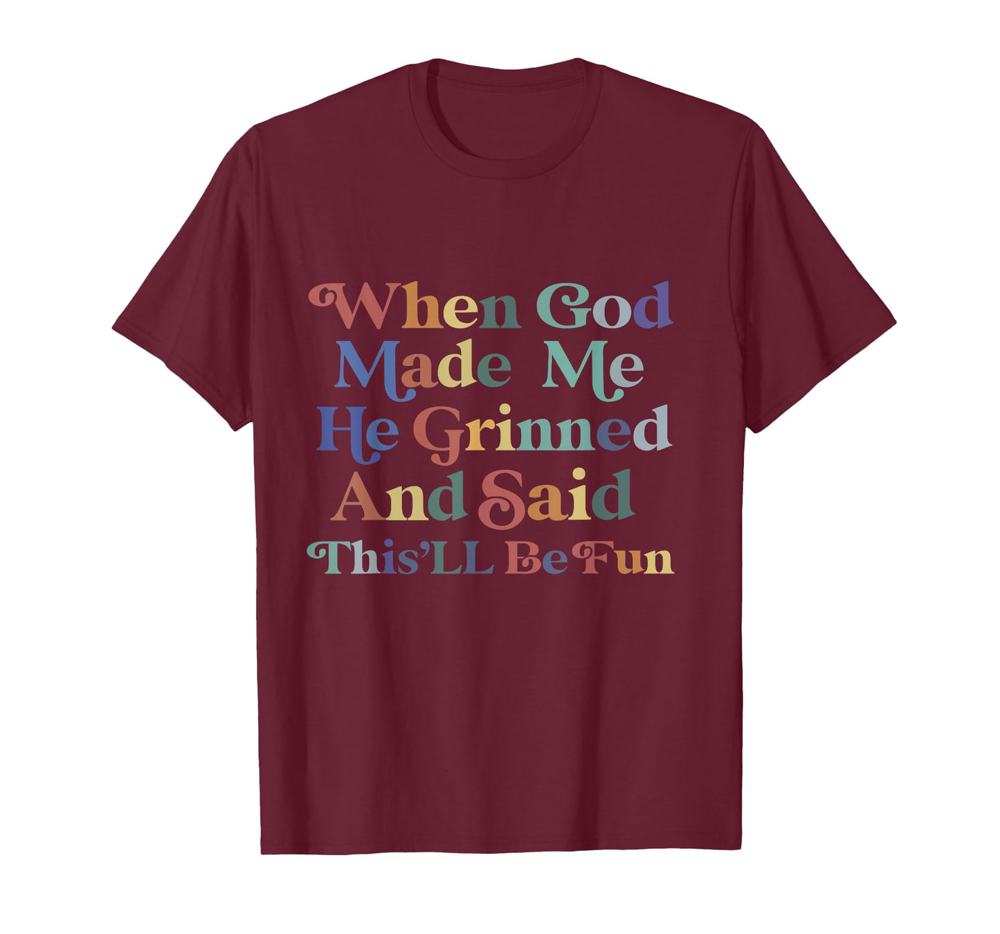 when god made me he said this'll be fun Christian Religious T-Shirt