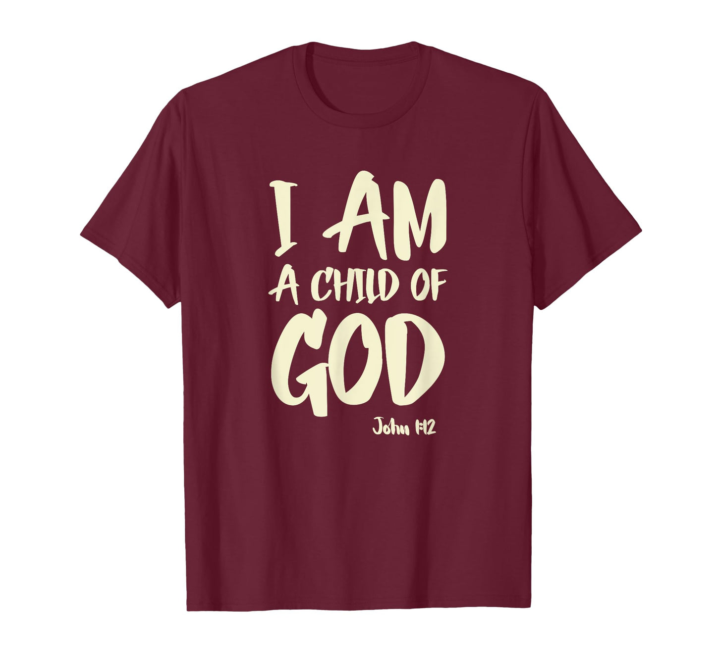 I am a Child of God John 1:12 Have Faith in Jesus Christ T-Shirt