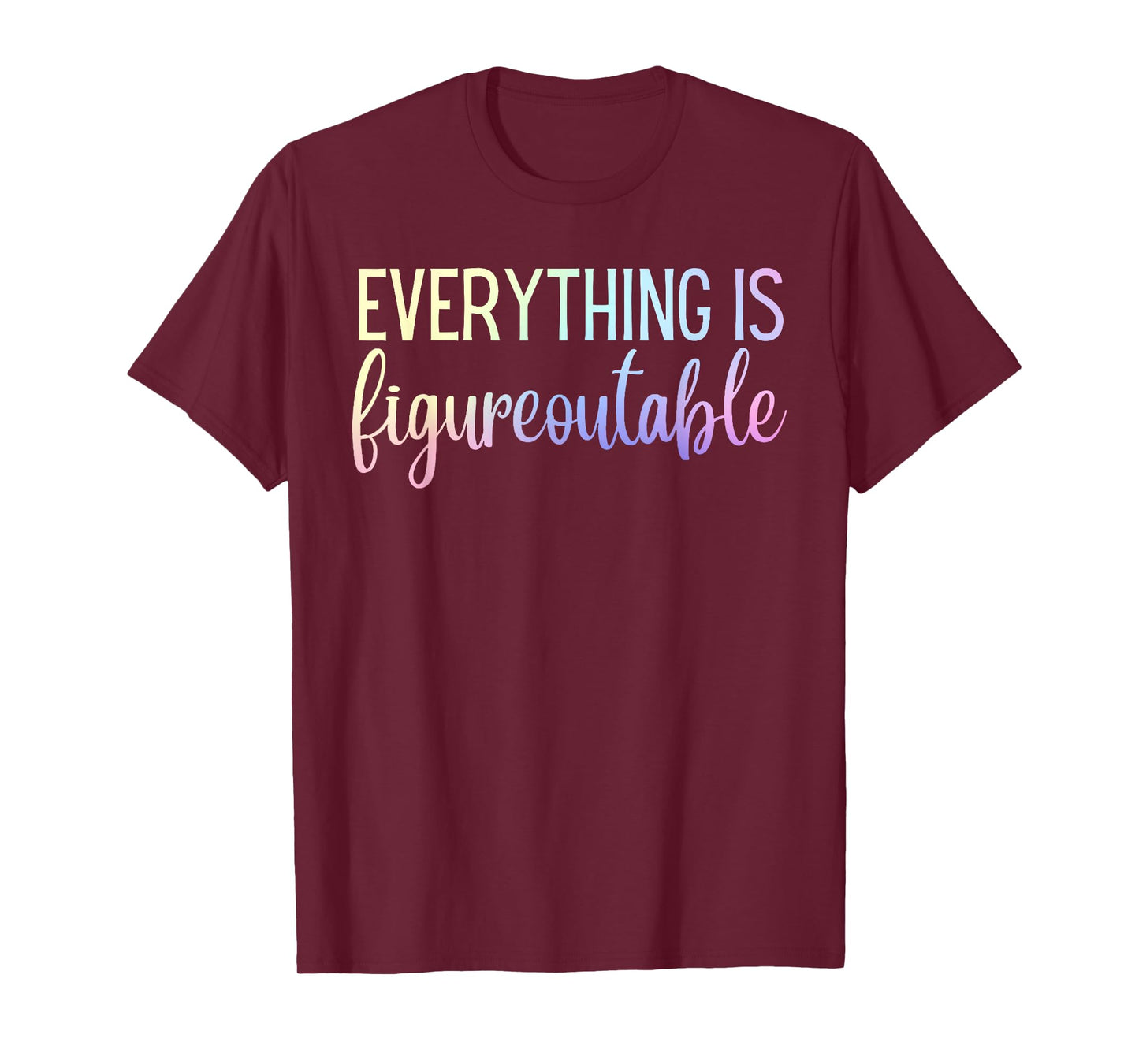 Everything Is Figureoutable Teacher Motivational T-Shirt - Black - Unisex-Adults - Small - Short Sleeve - Crew Collar - Modern - Fun - Vacation - Cotton, Polyester - Machine Wash