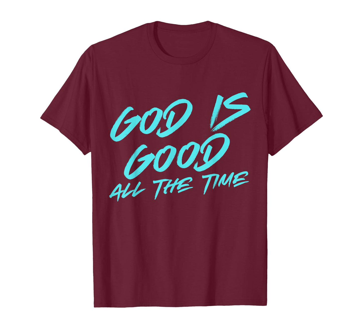 GOD IS GOOD ALL THE TIME, Biblical, God Christian T-Shirt
