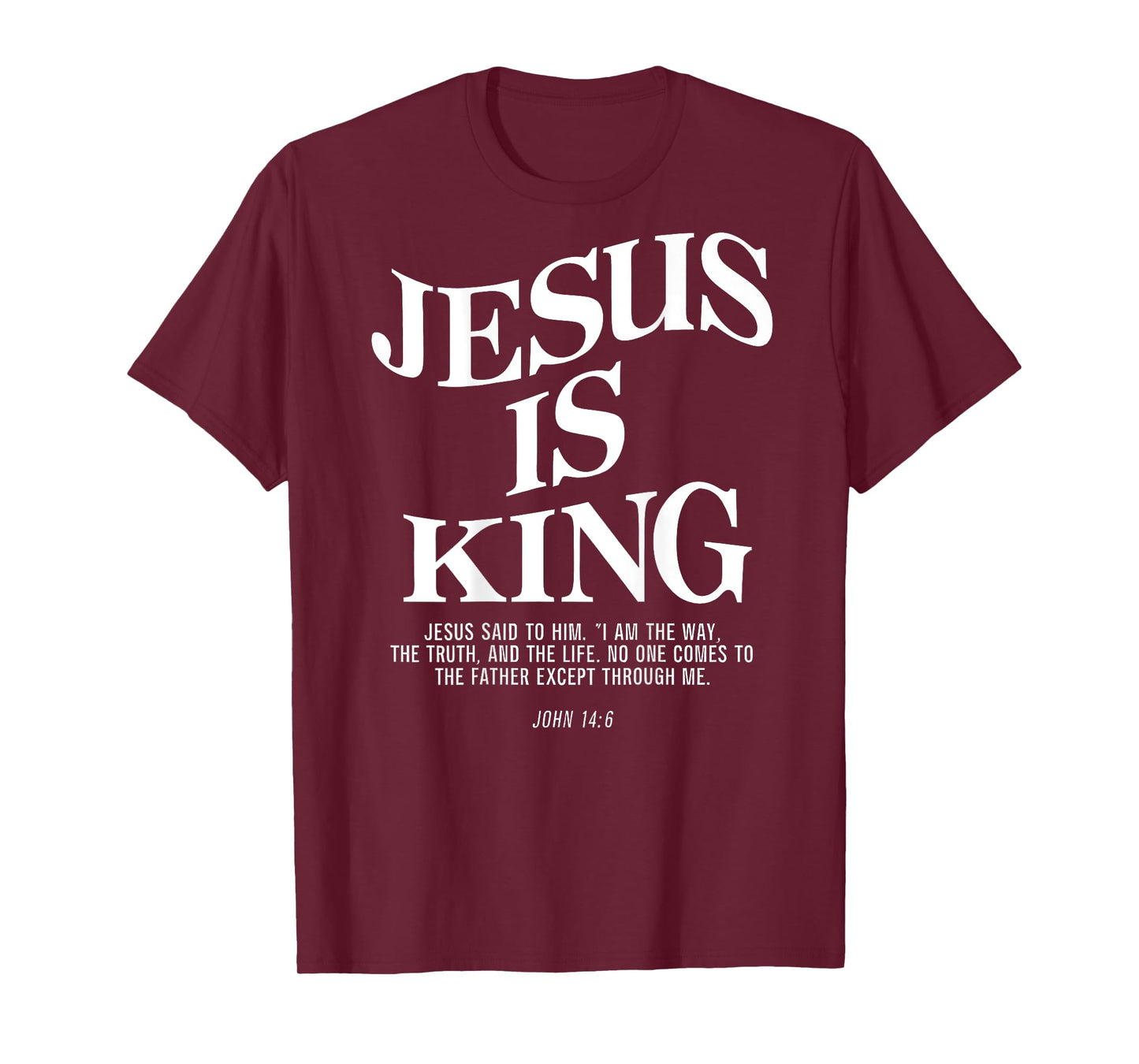 Jesus Is King Jesus John 146 Costume Christian Bible Verse T-Shirt