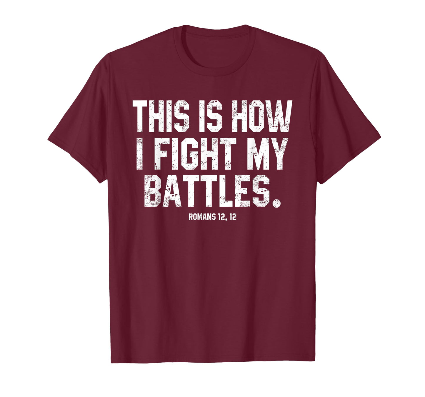 This Is How I Fight My Battles Romans 12 Christian Preachers T-Shirt