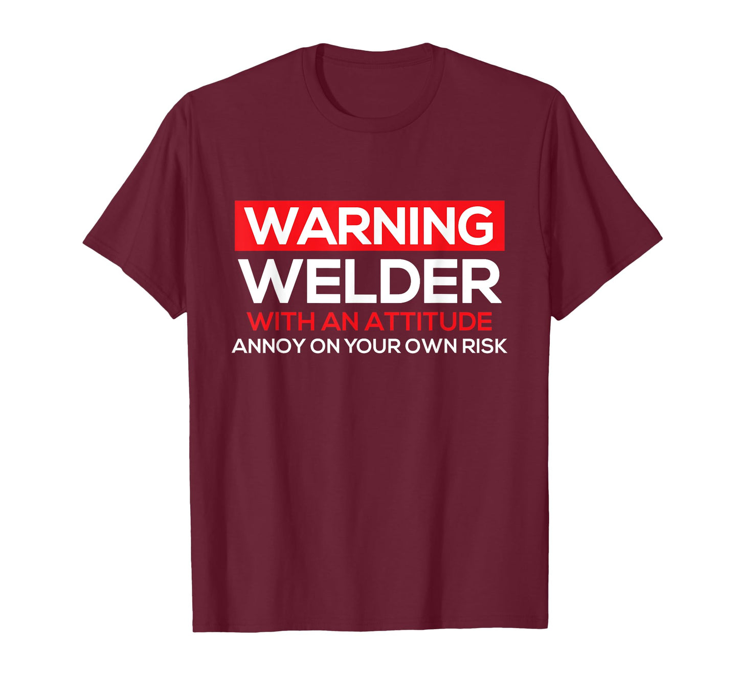 Warning Welder With An Attitude - Welding Weld Ironworker T-Shirt