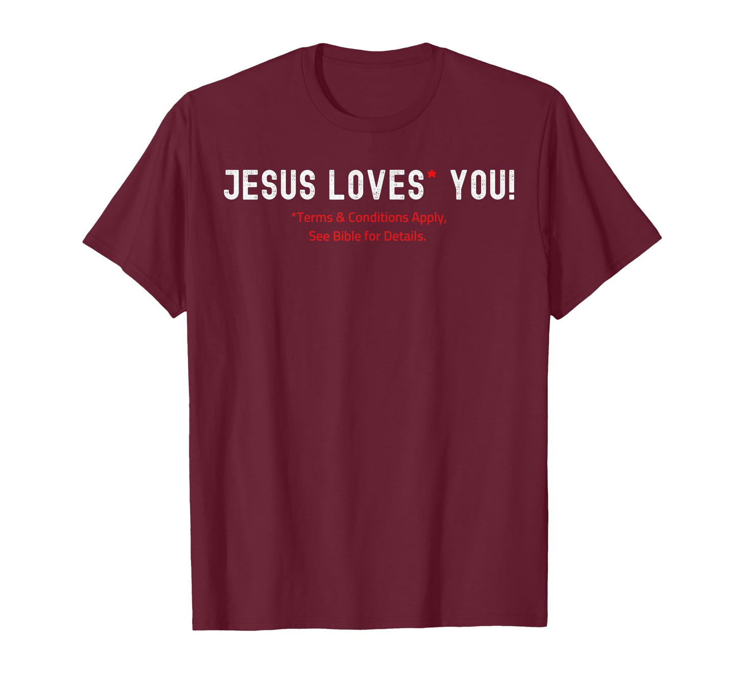 Jesus Loves You! Terms & Conditions Apply T-Shirt