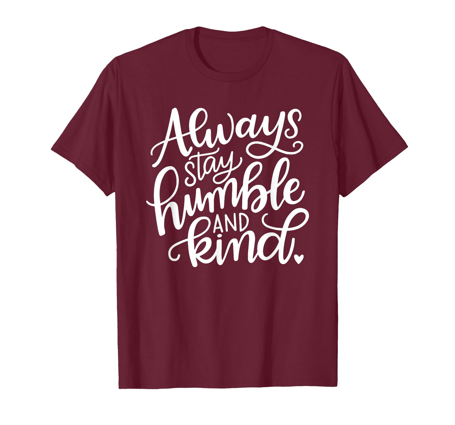 Always Stay Humble and Kind T-Shirt