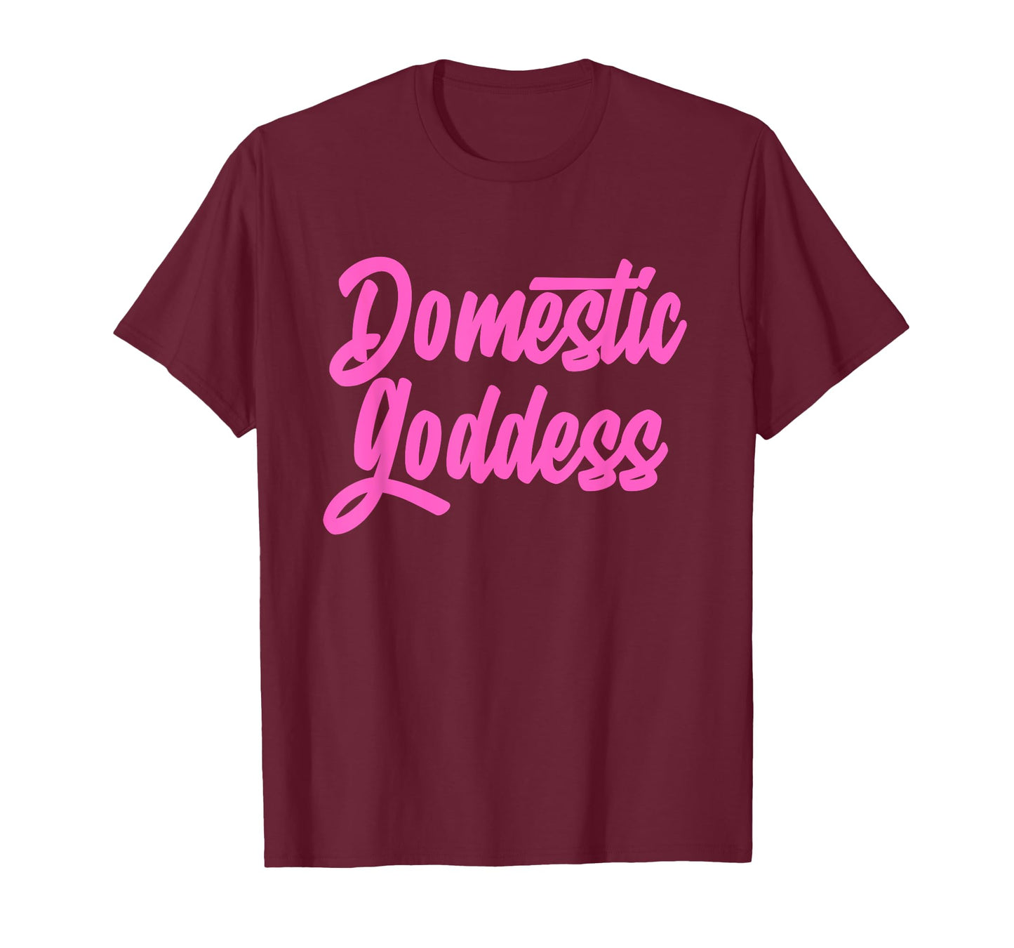 Domestic Goddess Funny Mom Housewife Quote T-Shirt