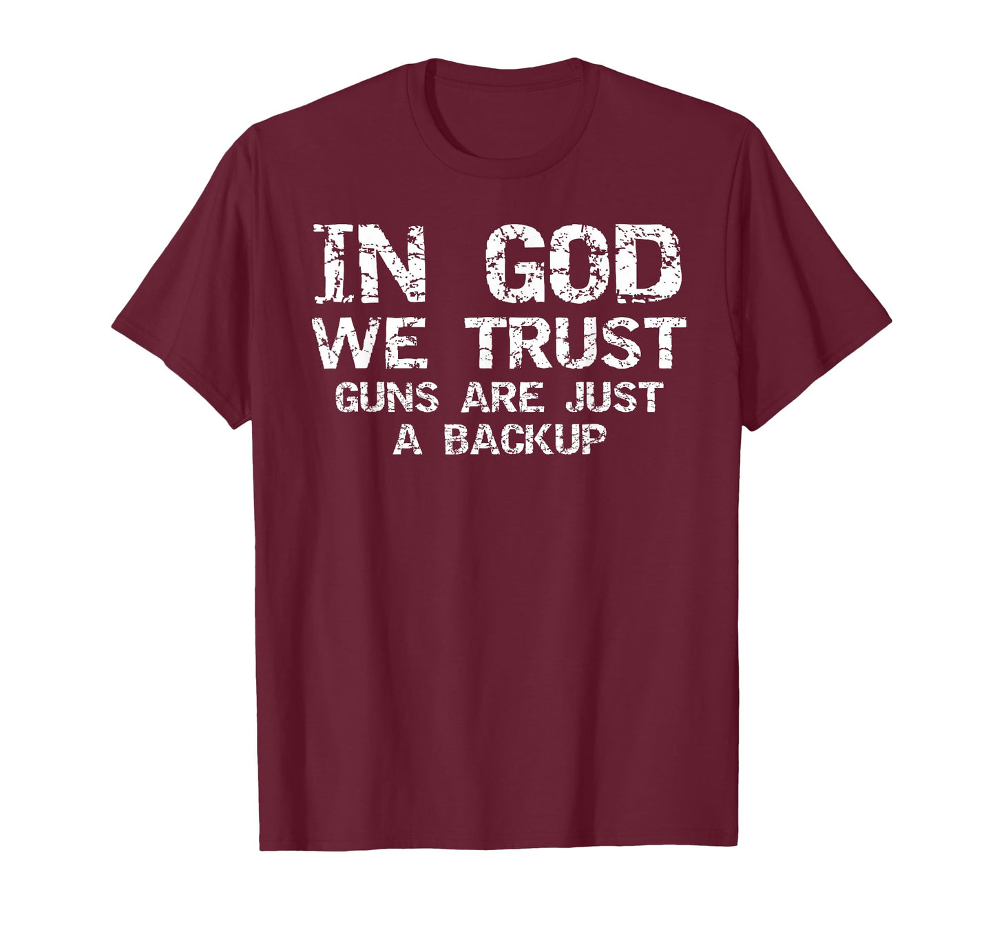 In God We Trust Guns are Just a Backup Republican Christian T-Shirt