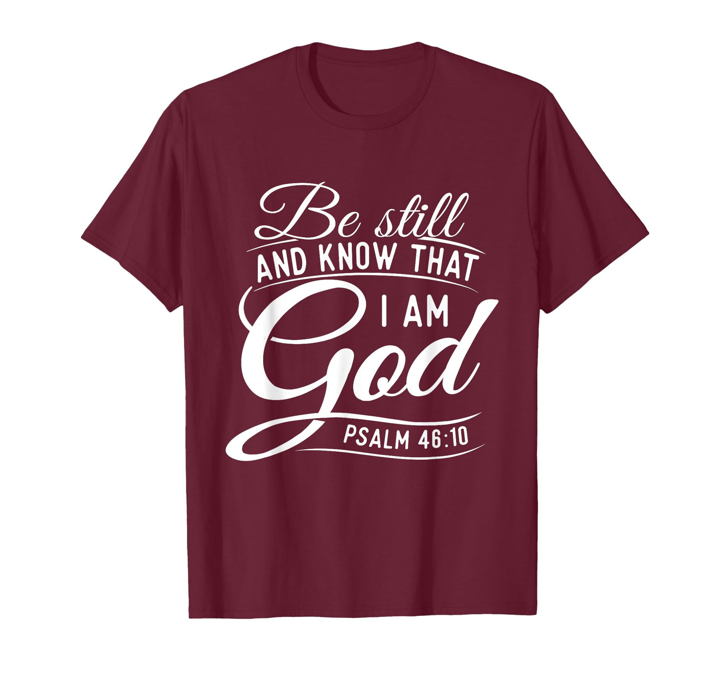 Be Still And Know That I Am God - Bible Christian Faith T-Shirt