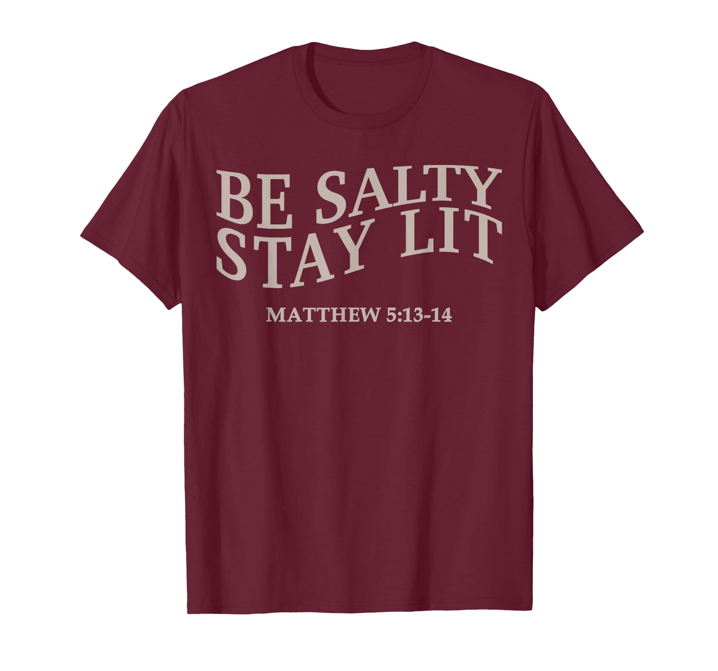 Be Salty Stay Lit Christian Jesus God Faith Men Women Mom T-Shirt